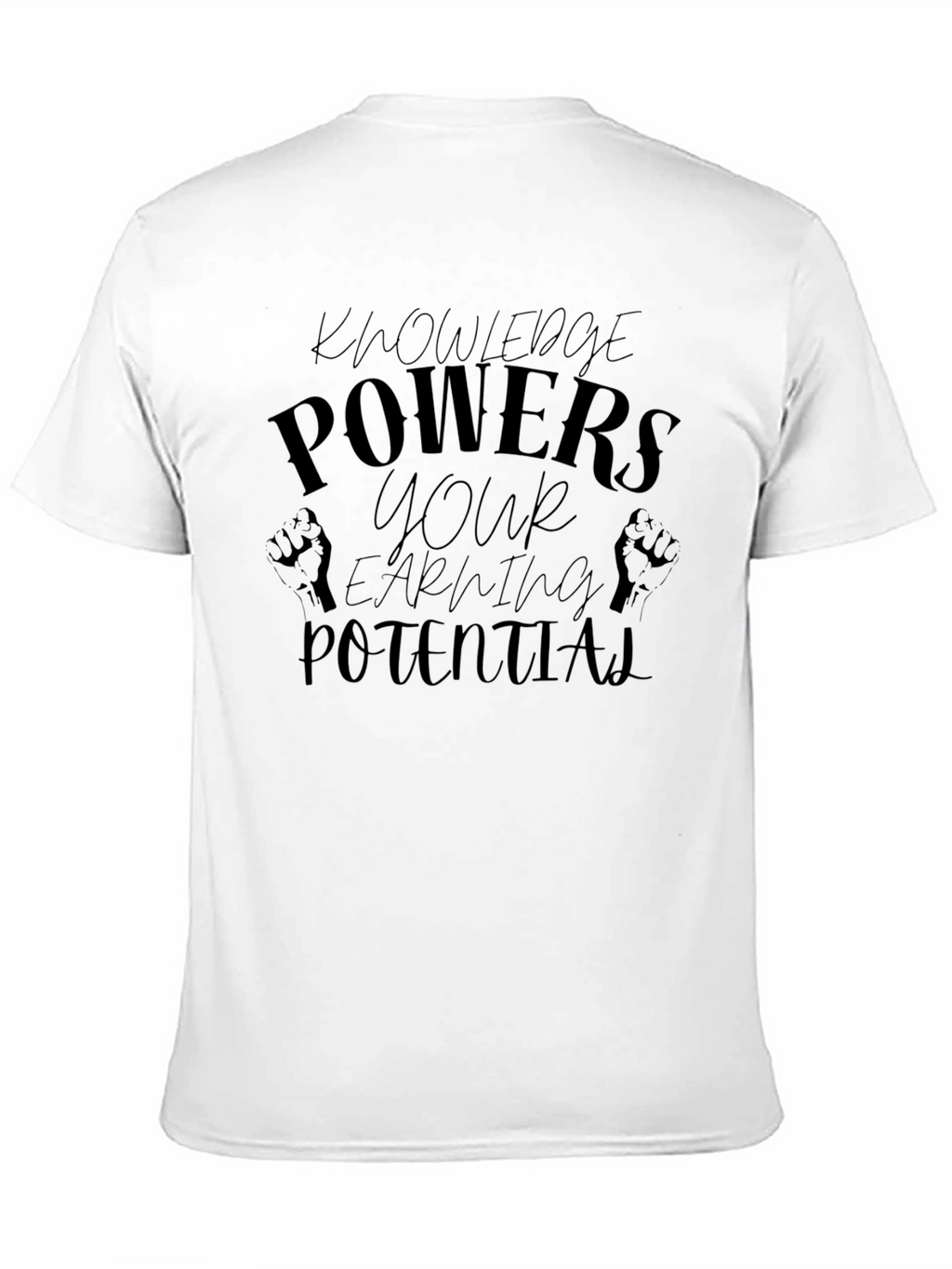 Knowledge Powers Your Earning Potential T-Shirt
