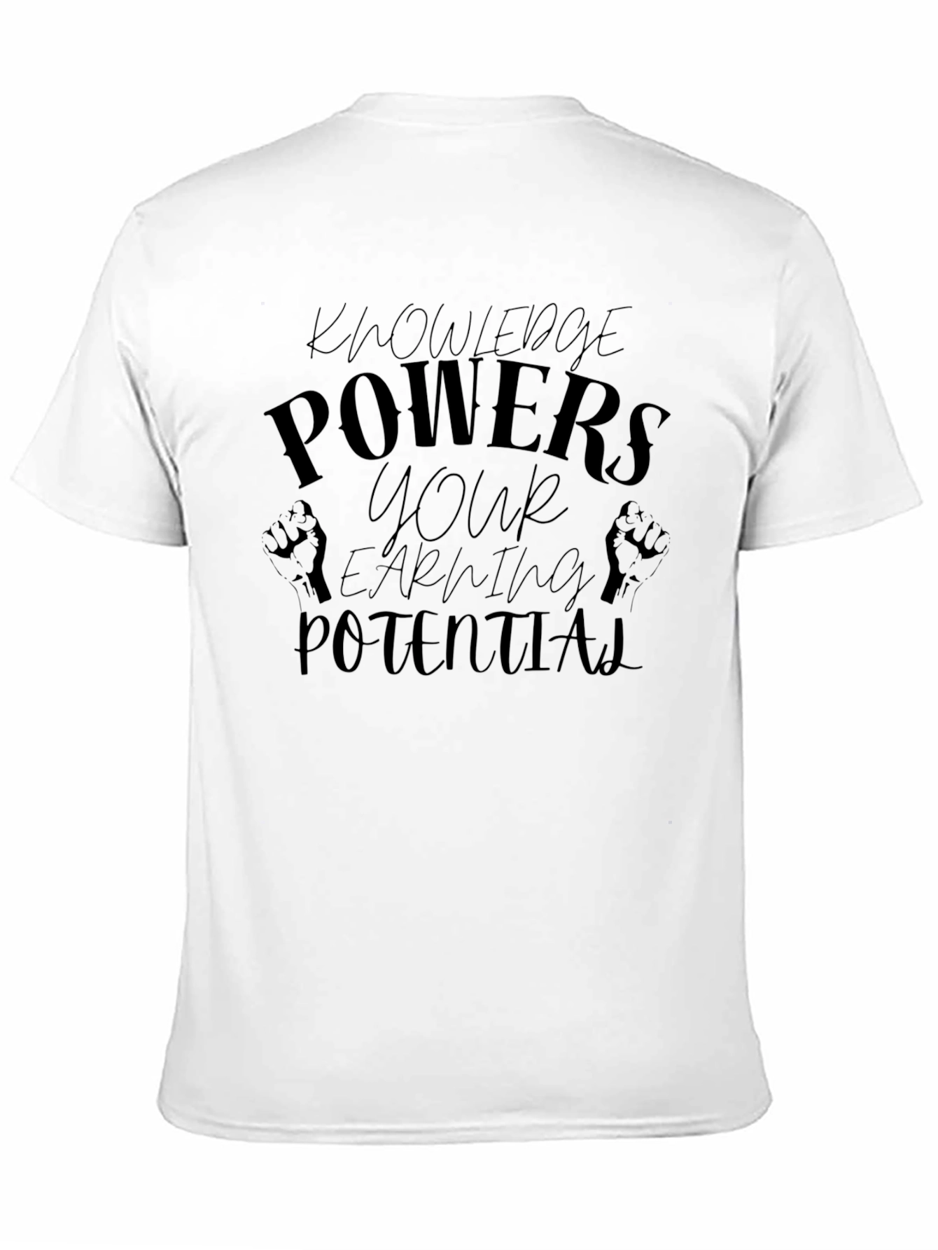 Knowledge Powers Your Earning Potential T-Shirt