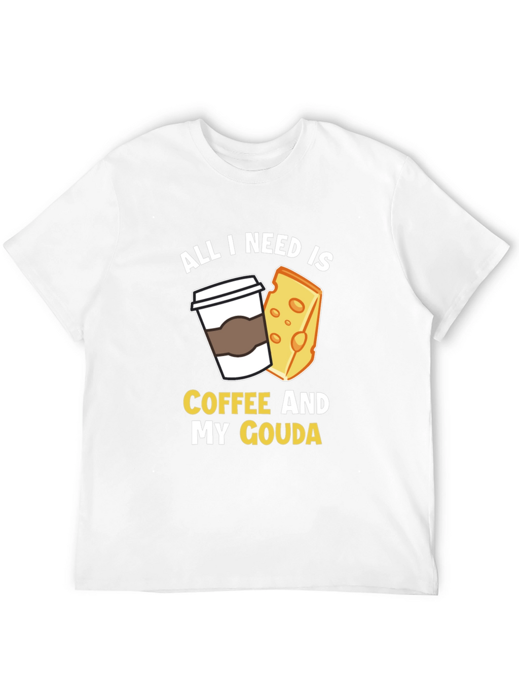 Coffee and Gouda T-Shirt - Funny Foodie Tee