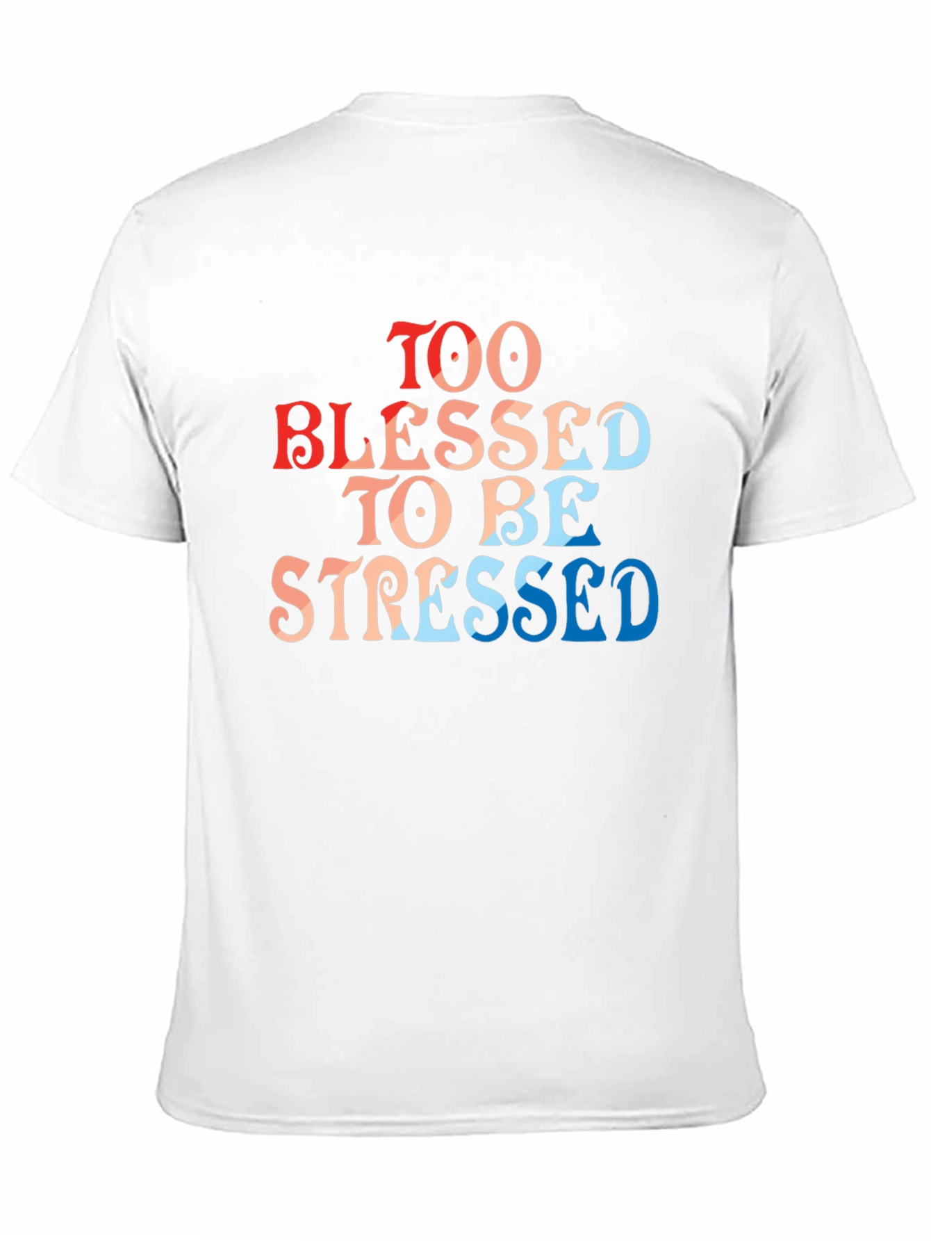 Too Blessed To Be Stressed T-Shirt