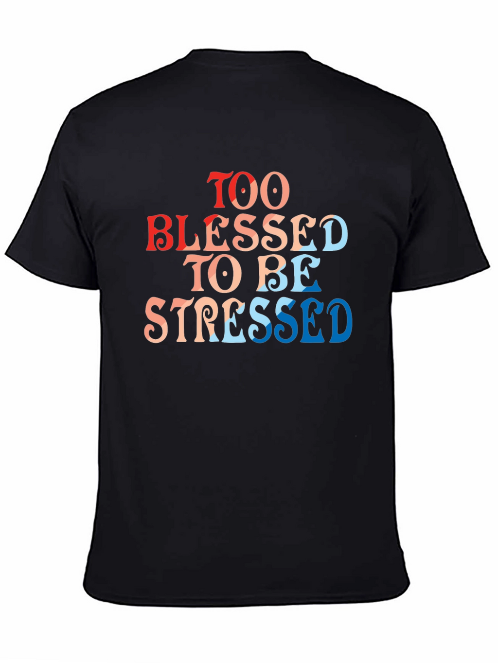 Too Blessed To Be Stressed T-Shirt