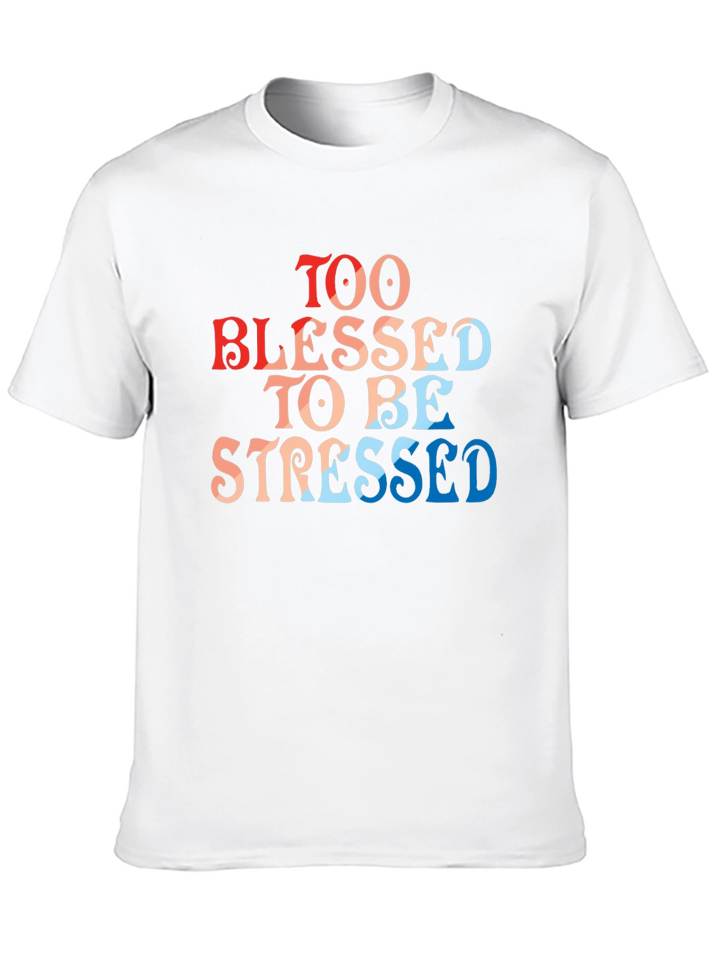 Too Blessed To Be Stressed T-Shirt