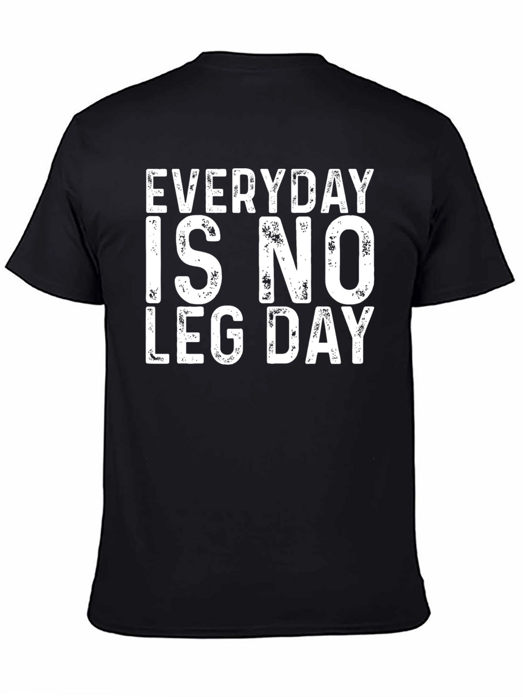 Everyday is No Leg Day Black T-Shirt