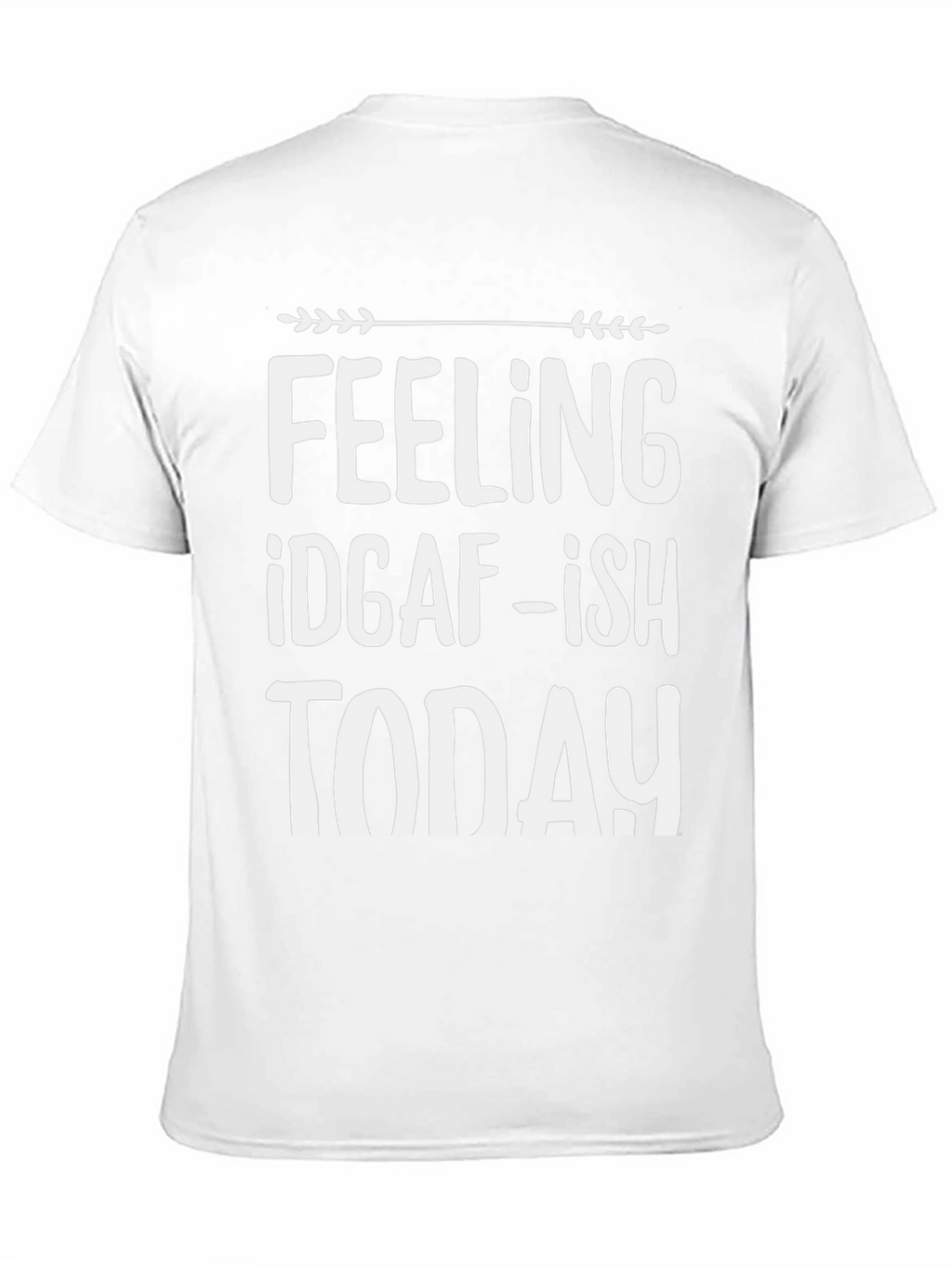 Feeling IDGAF-ish Today T-Shirt