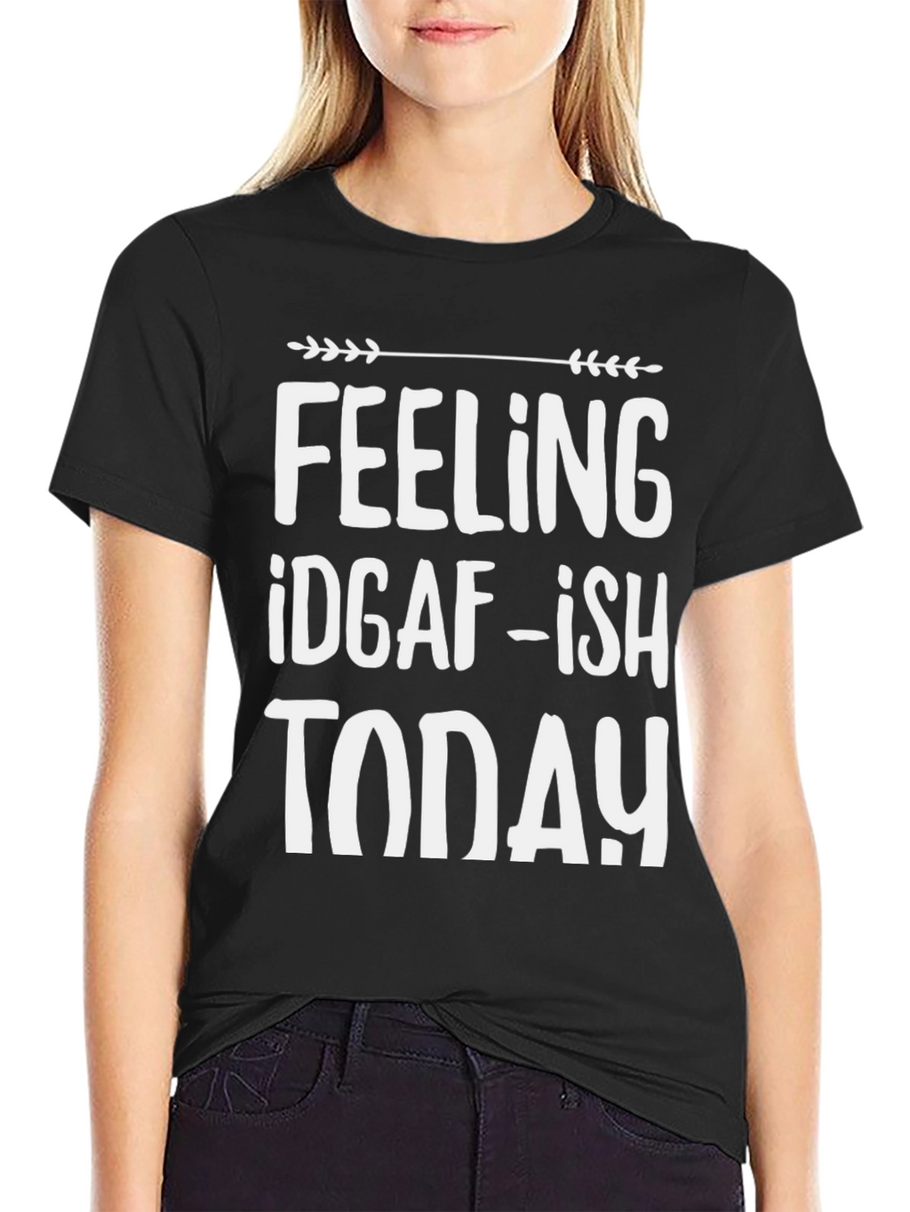 Feeling IDGAF-ish Today T-Shirt
