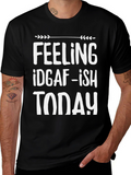 Feeling IDGAF-ish Today T-Shirt