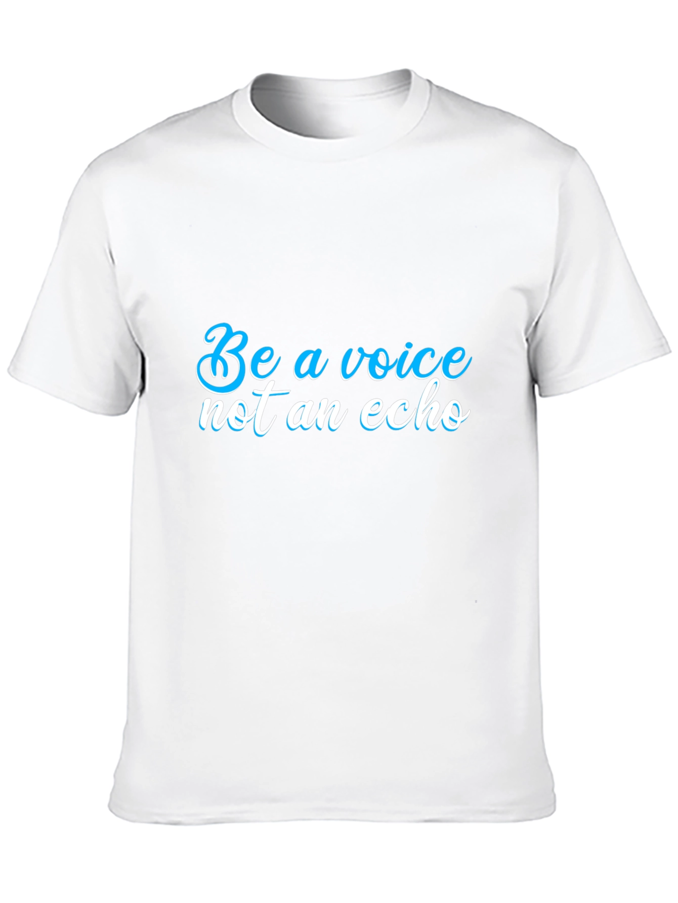 Be a Voice T-Shirt - Motivational Statement