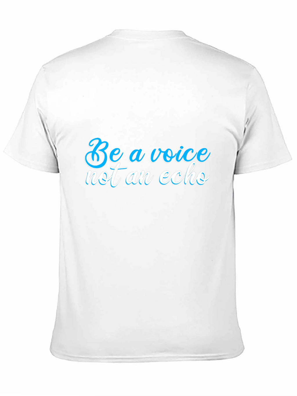 Be a Voice T-Shirt - Motivational Statement