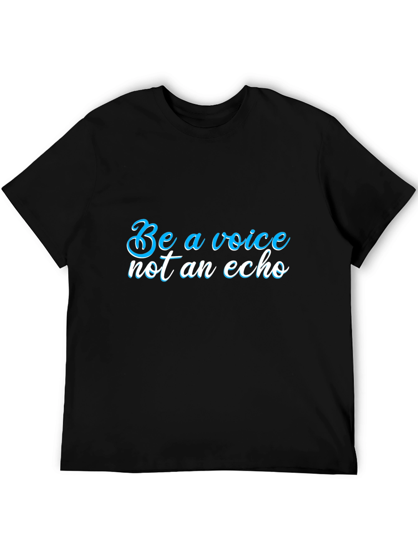 Be a Voice T-Shirt - Motivational Statement