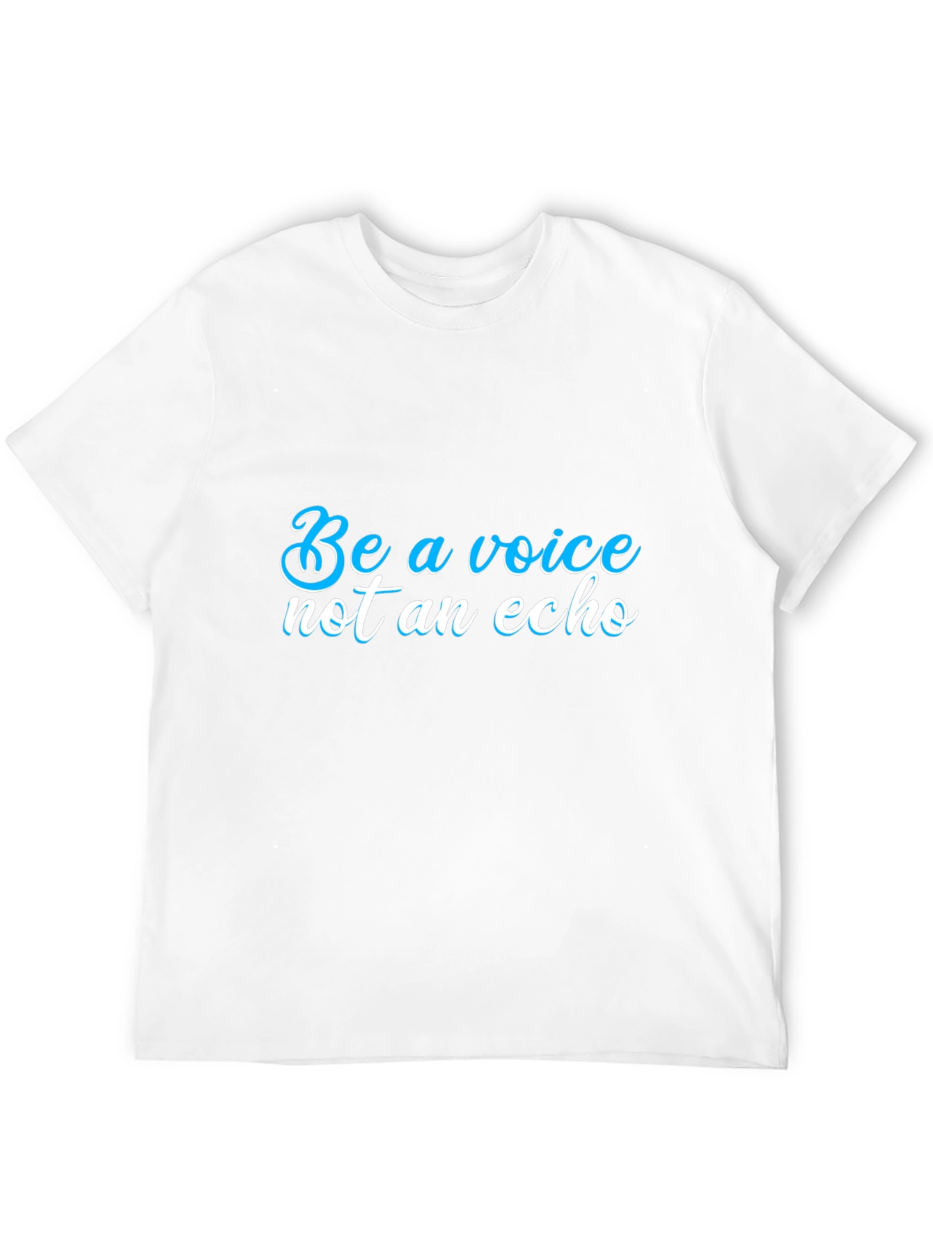 Be a Voice T-Shirt - Motivational Statement