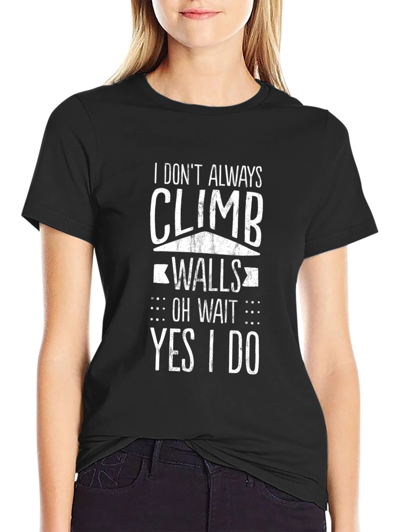 Climbing T-Shirt: I Dont Always Climb Walls Funny Climbing Gift