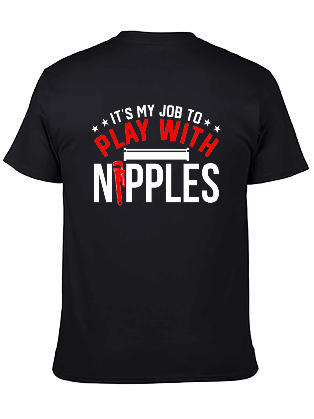 Its My Job to Play with Nipples Funny Plumber T-Shirt