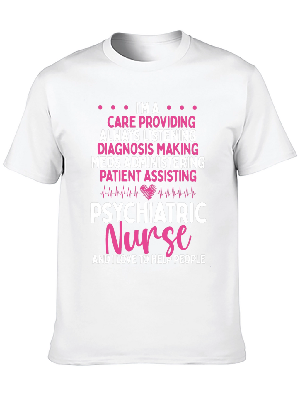 Psychiatric Nurse T-Shirt: Care Provider Appreciation Gift