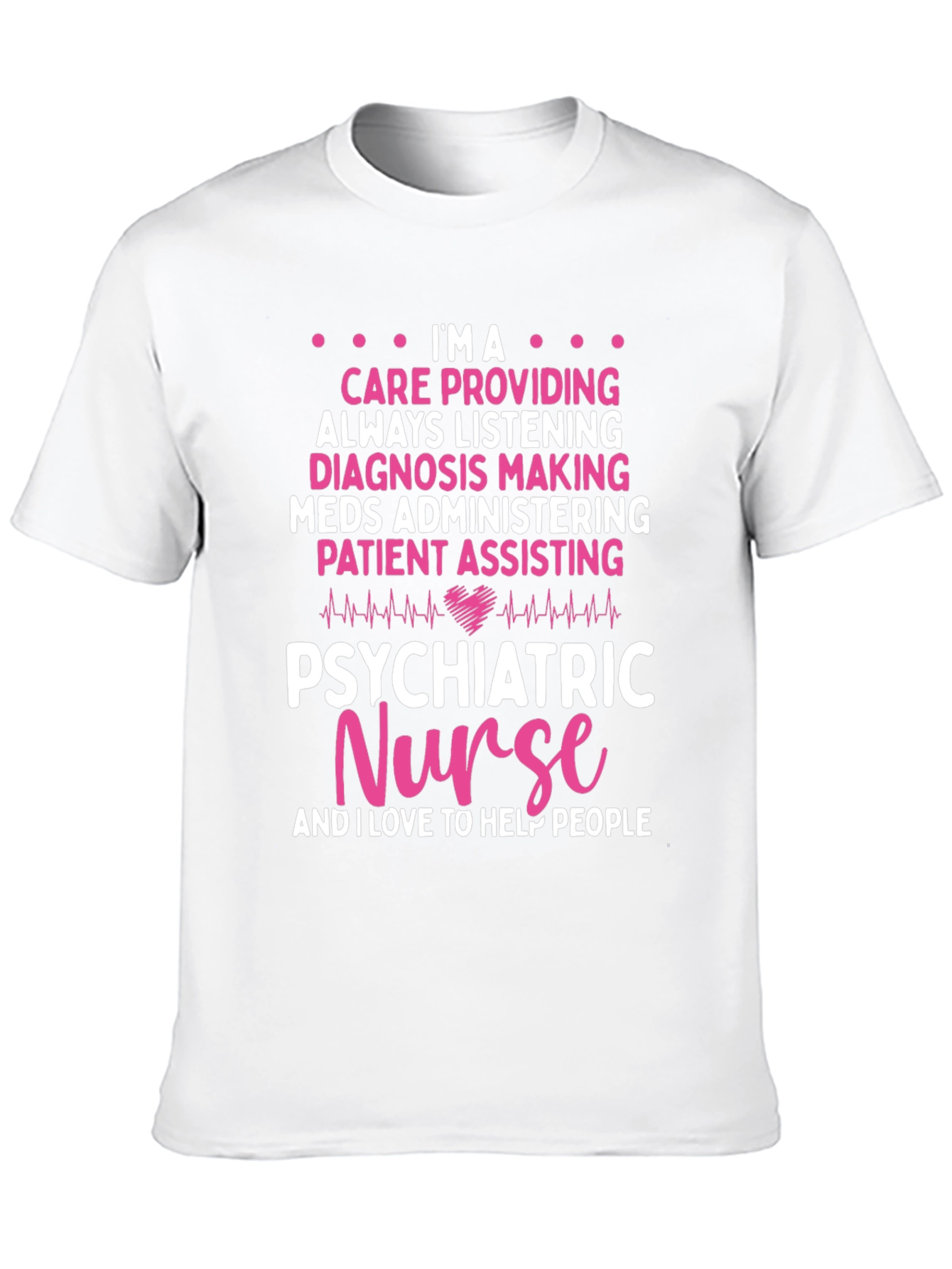 Psychiatric Nurse T-Shirt: Care Provider Appreciation Gift