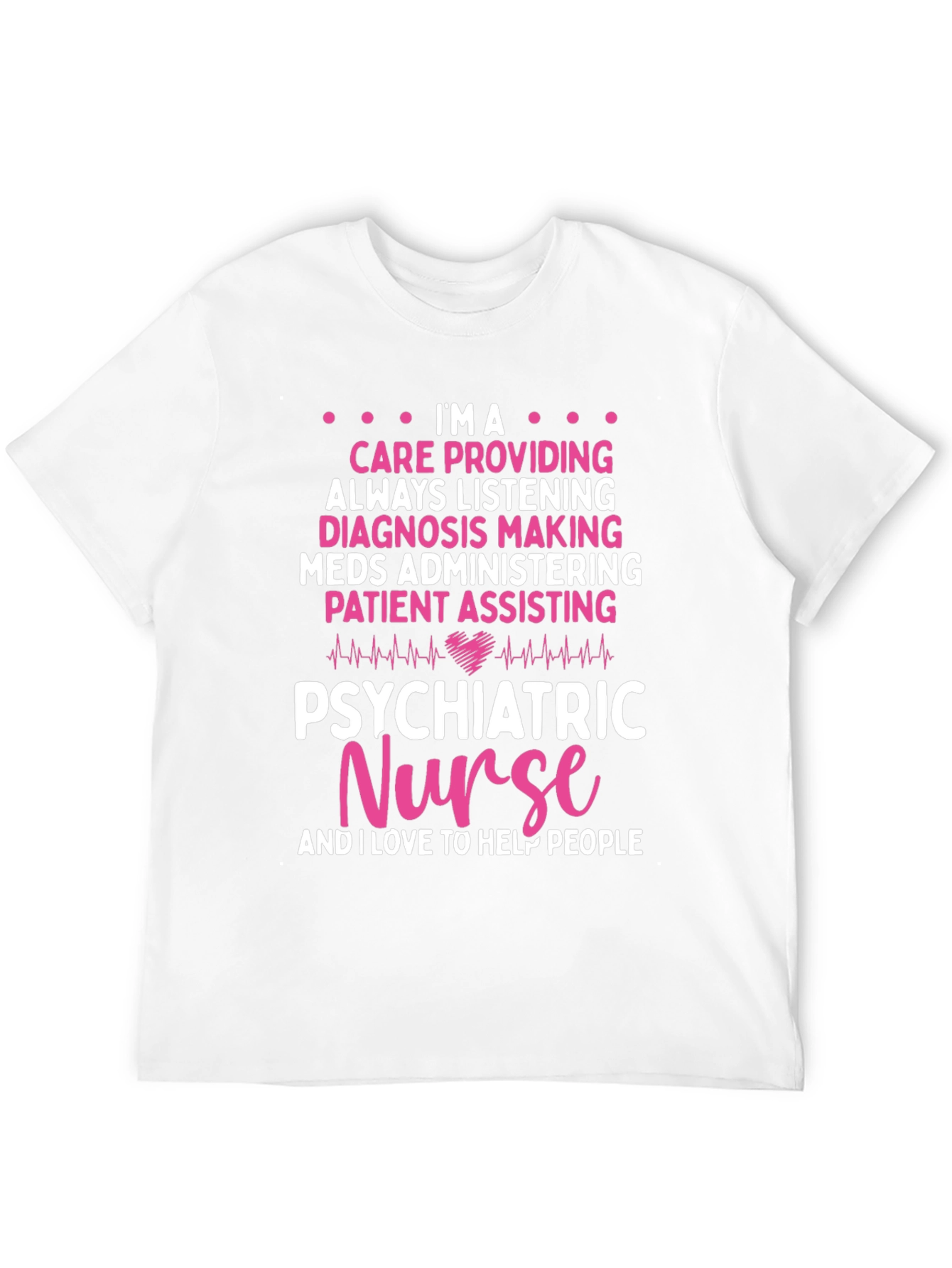 Psychiatric Nurse T-Shirt: Care Provider Appreciation Gift