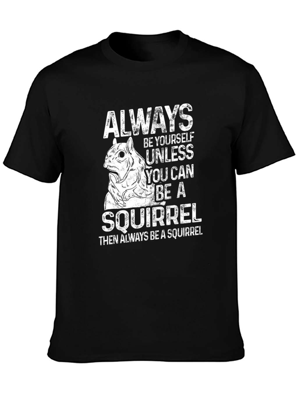 Funny Squirrel Graphic T-Shirt - Always Be Yourself