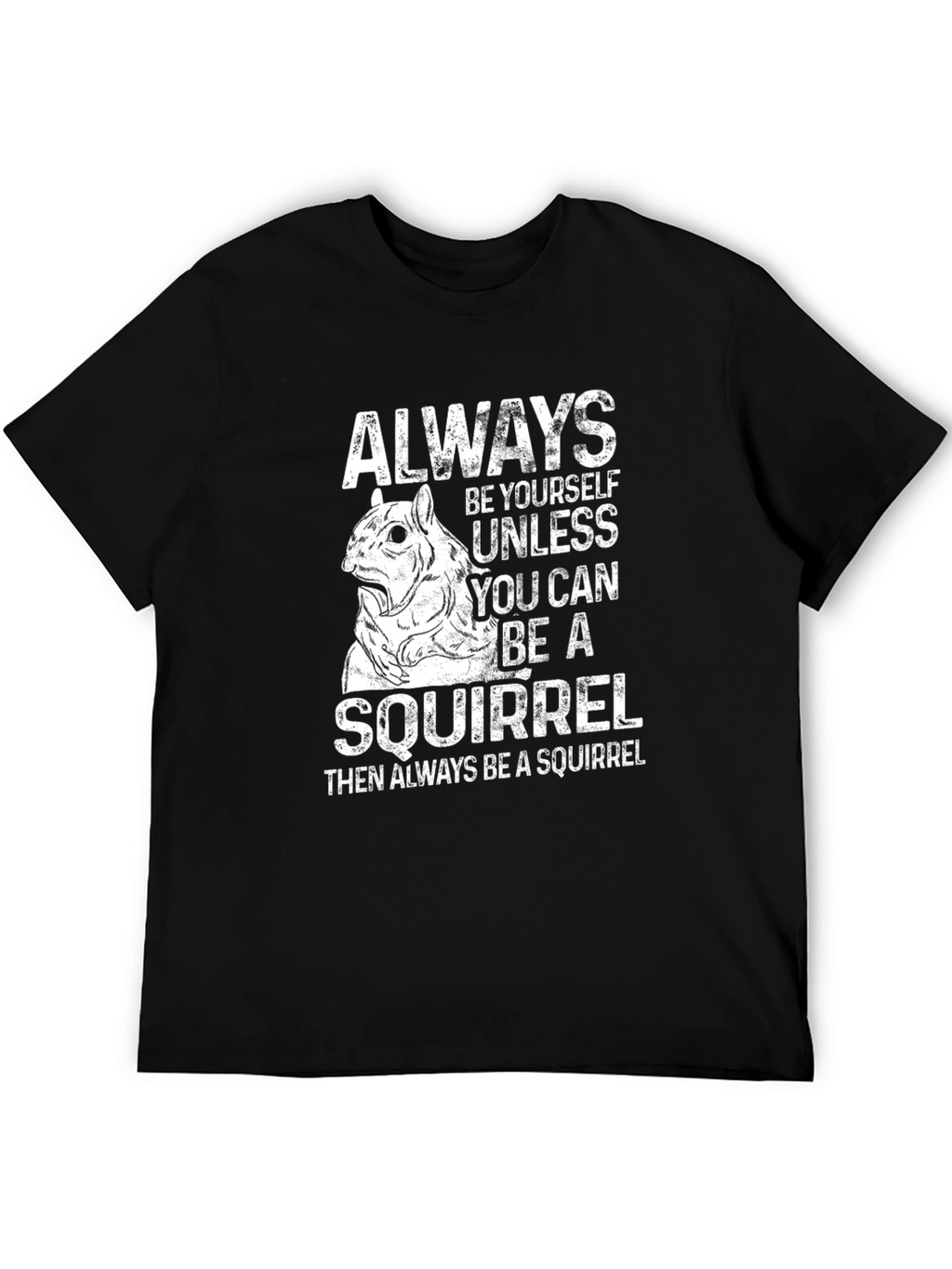 Funny Squirrel Graphic T-Shirt - Always Be Yourself