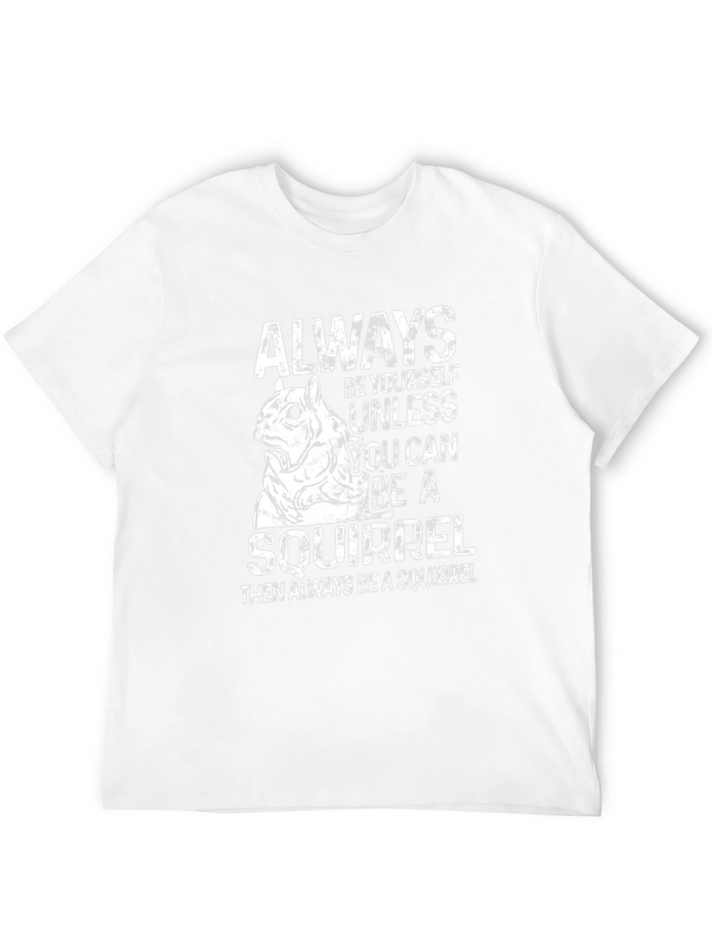 Funny Squirrel Graphic T-Shirt - Always Be Yourself