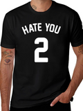 Hate You 2 T-Shirt - Funny Sarcastic Tee