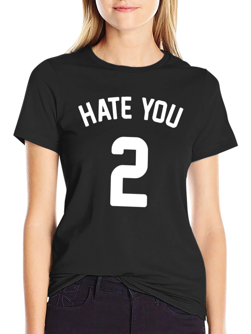 Hate You 2 T-Shirt - Funny Sarcastic Tee
