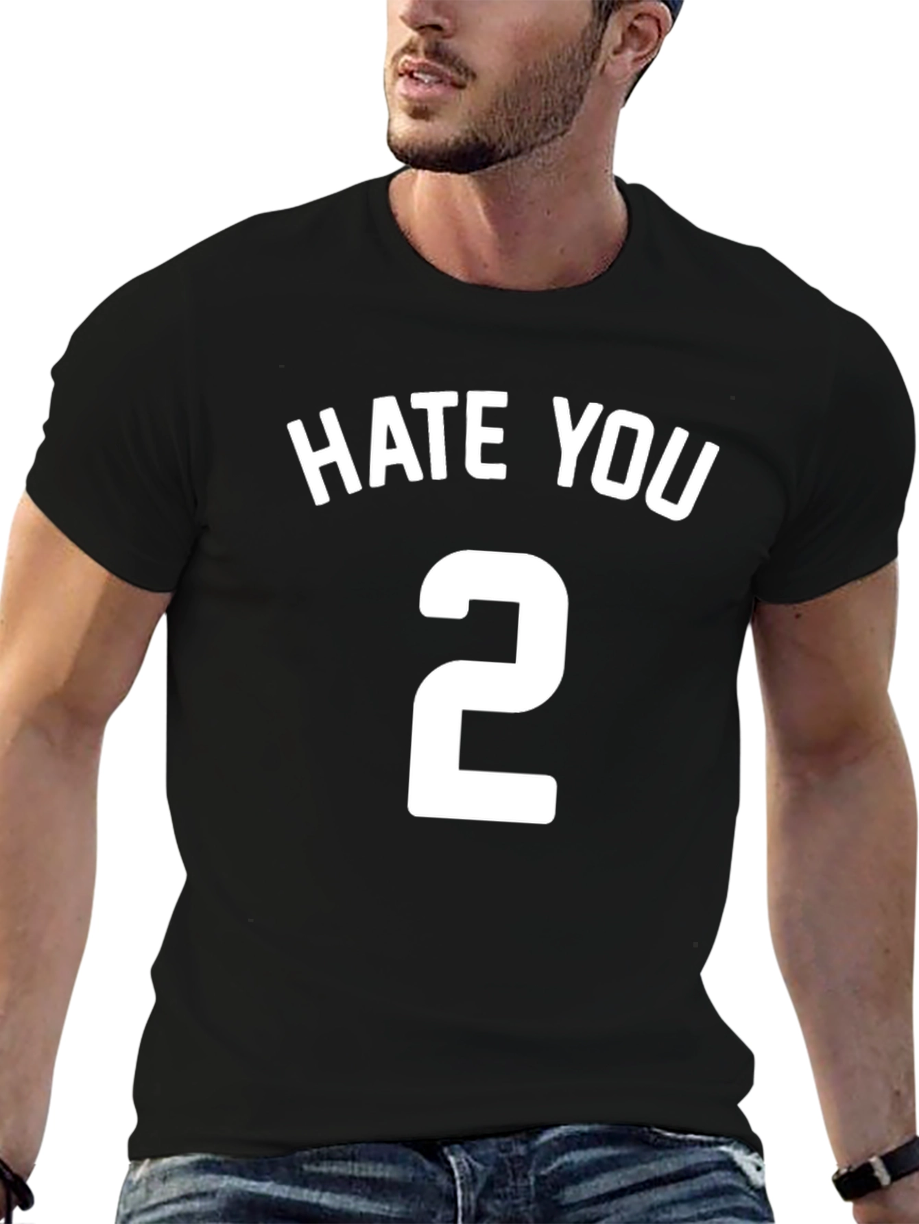 Hate You 2 T-Shirt - Funny Sarcastic Tee