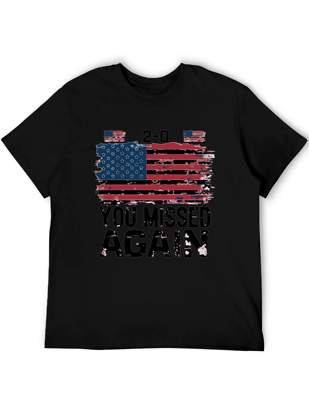 Patriotic 2-0 You Missed Again T-Shirt