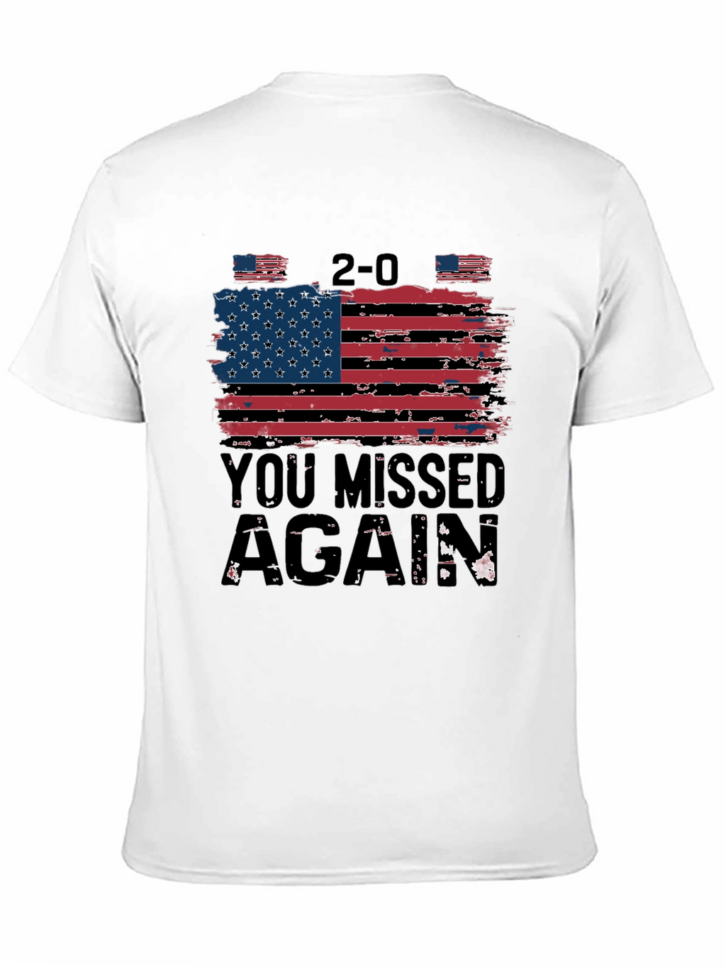 Patriotic 2-0 You Missed Again T-Shirt