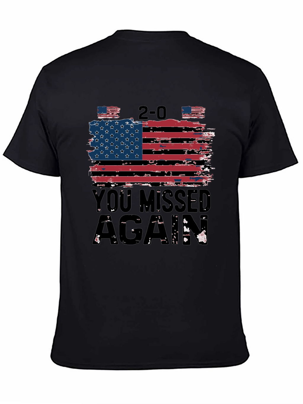 Patriotic 2-0 You Missed Again T-Shirt