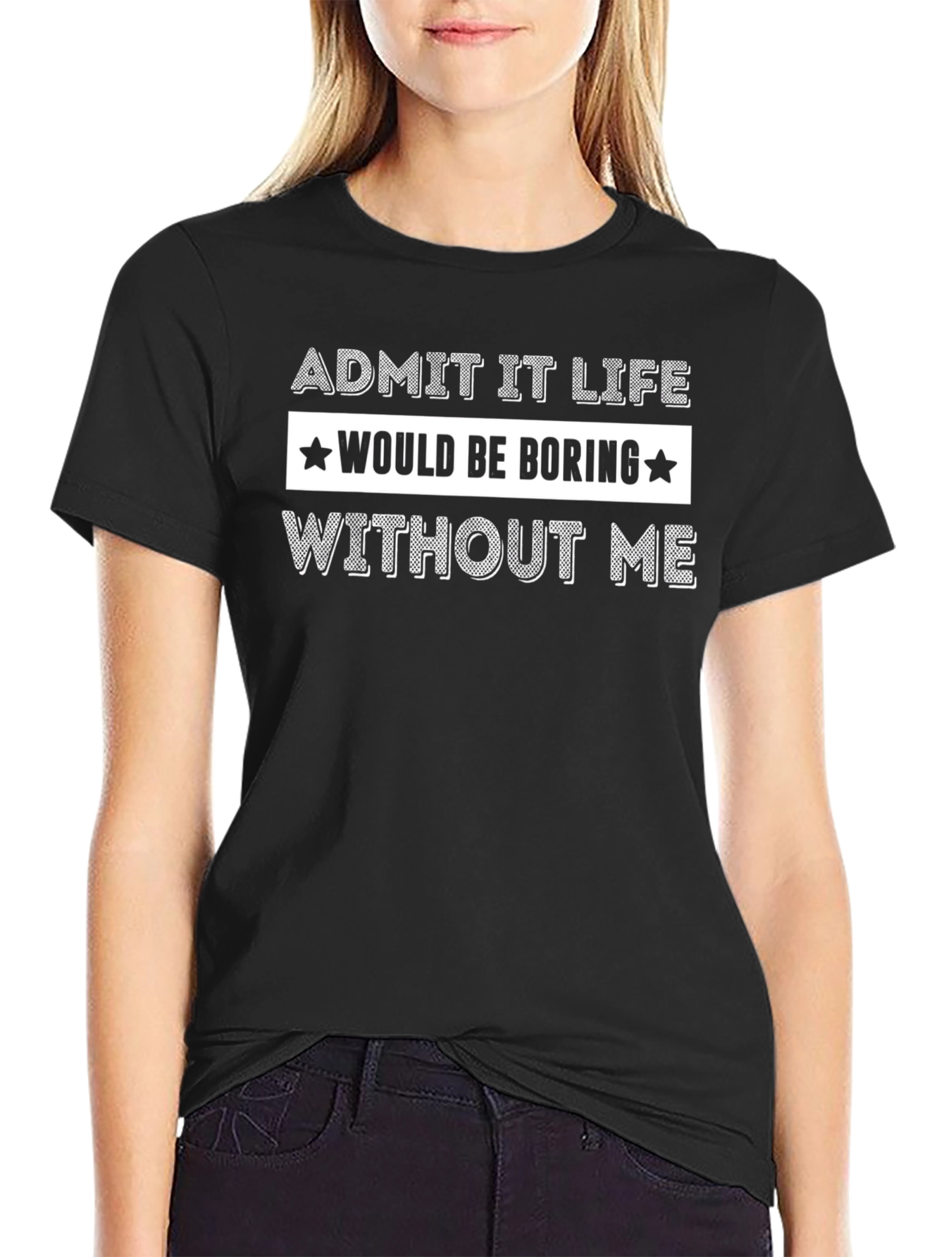 Funny Admit It Life Graphic T-Shirt