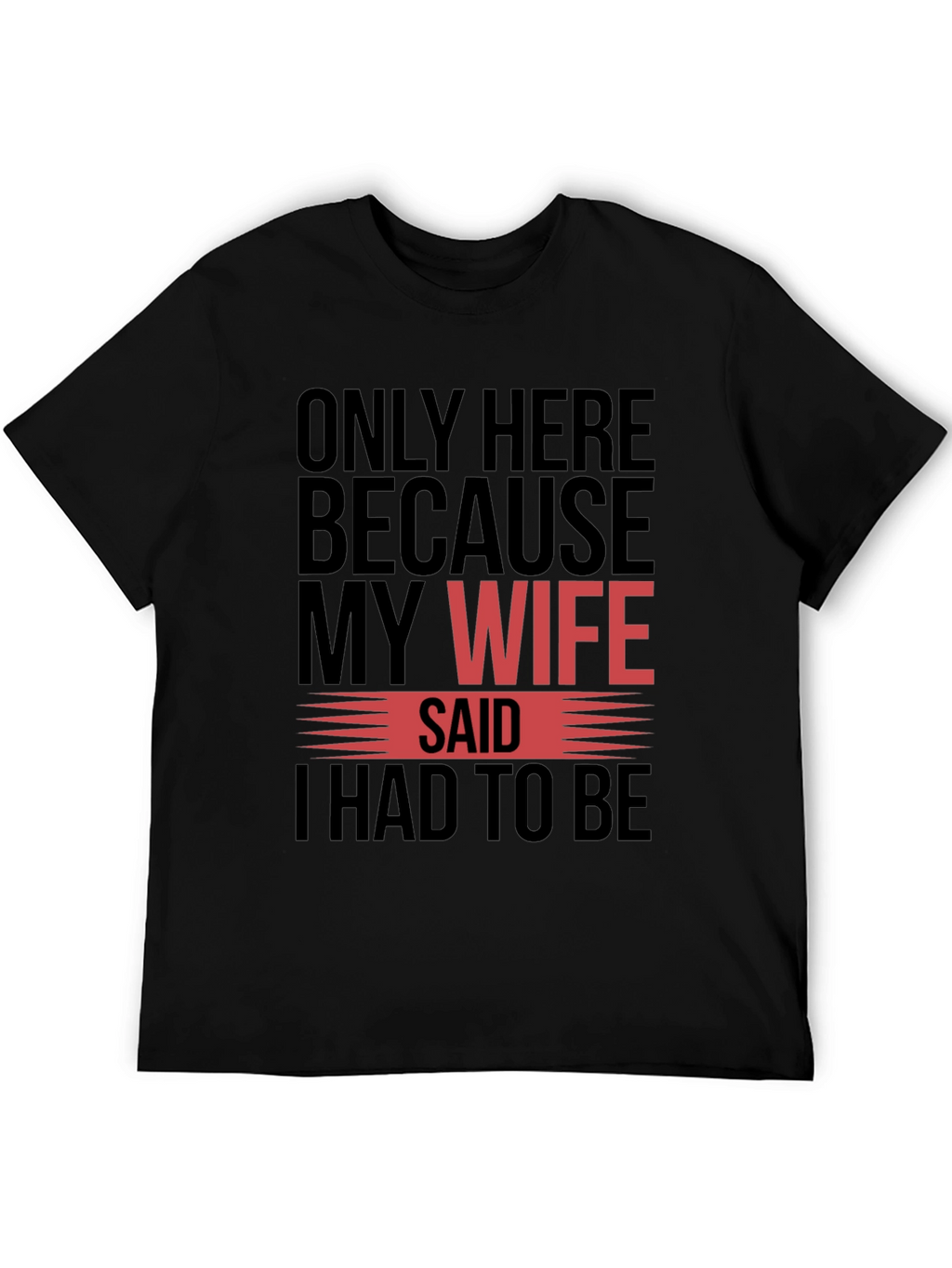 Funny My Wife Said Graphic T-Shirt