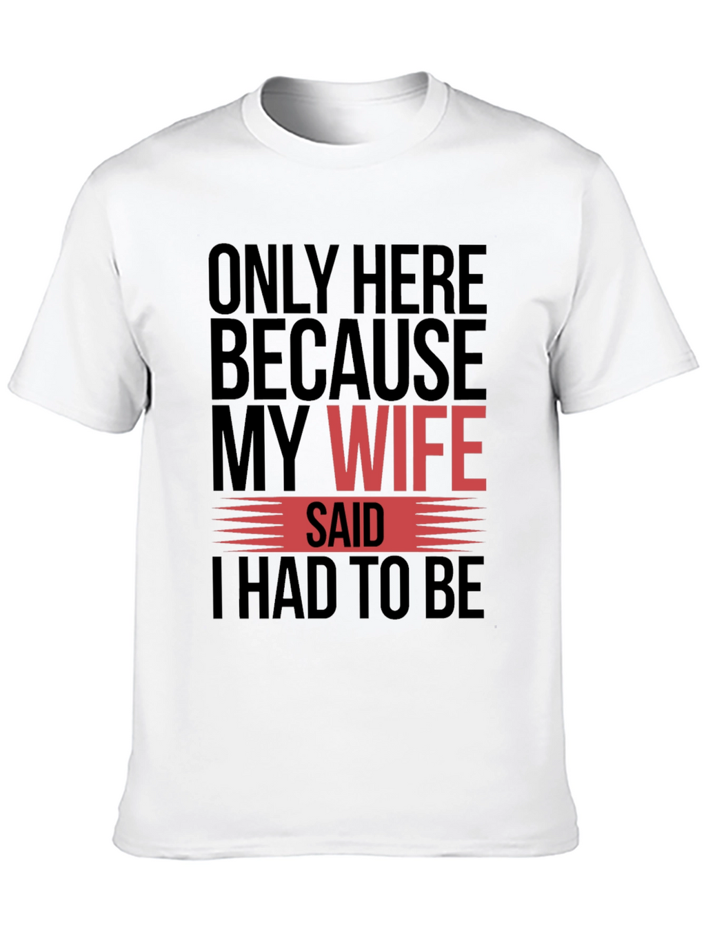 Funny My Wife Said Graphic T-Shirt