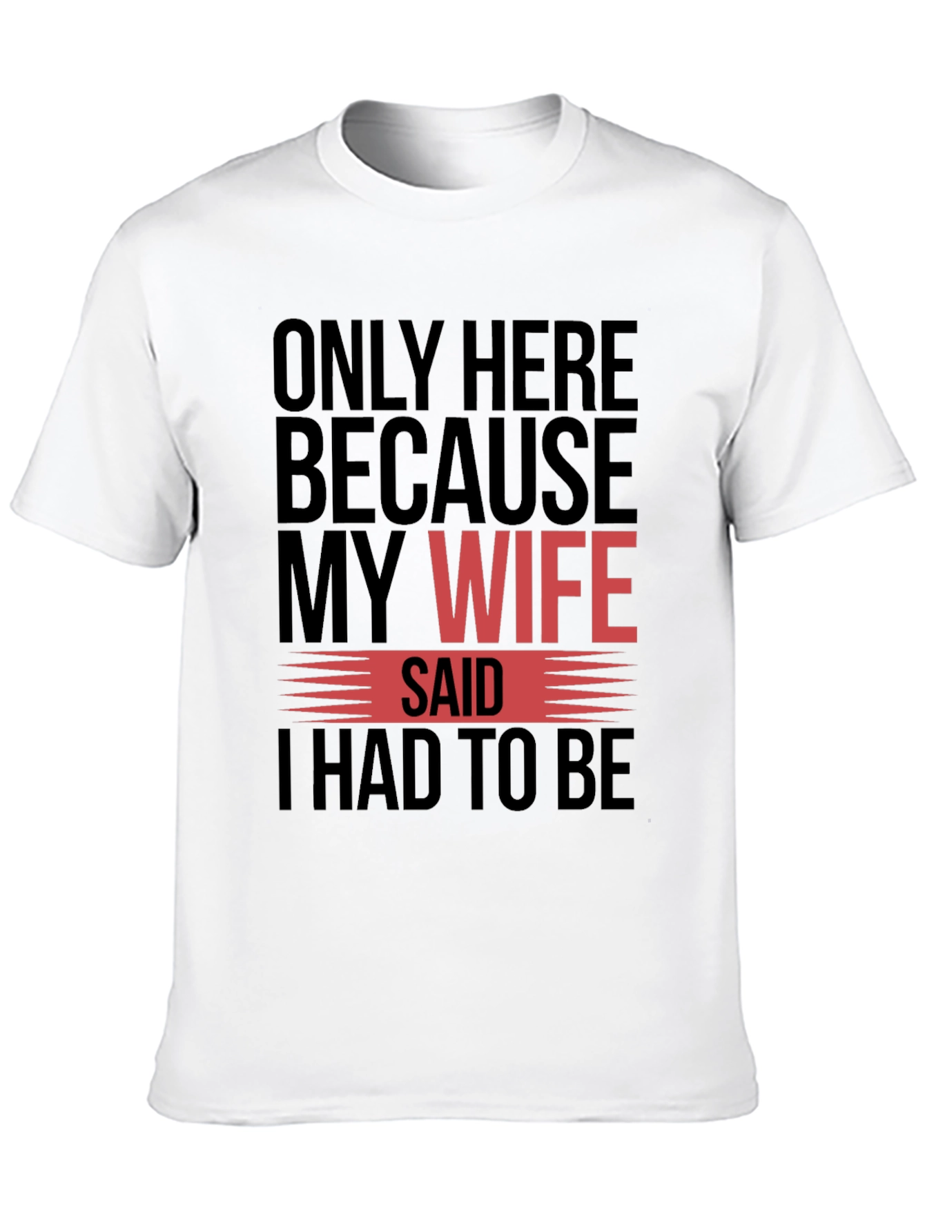 Funny My Wife Said Graphic T-Shirt