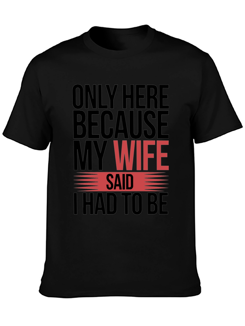 Funny My Wife Said Graphic T-Shirt