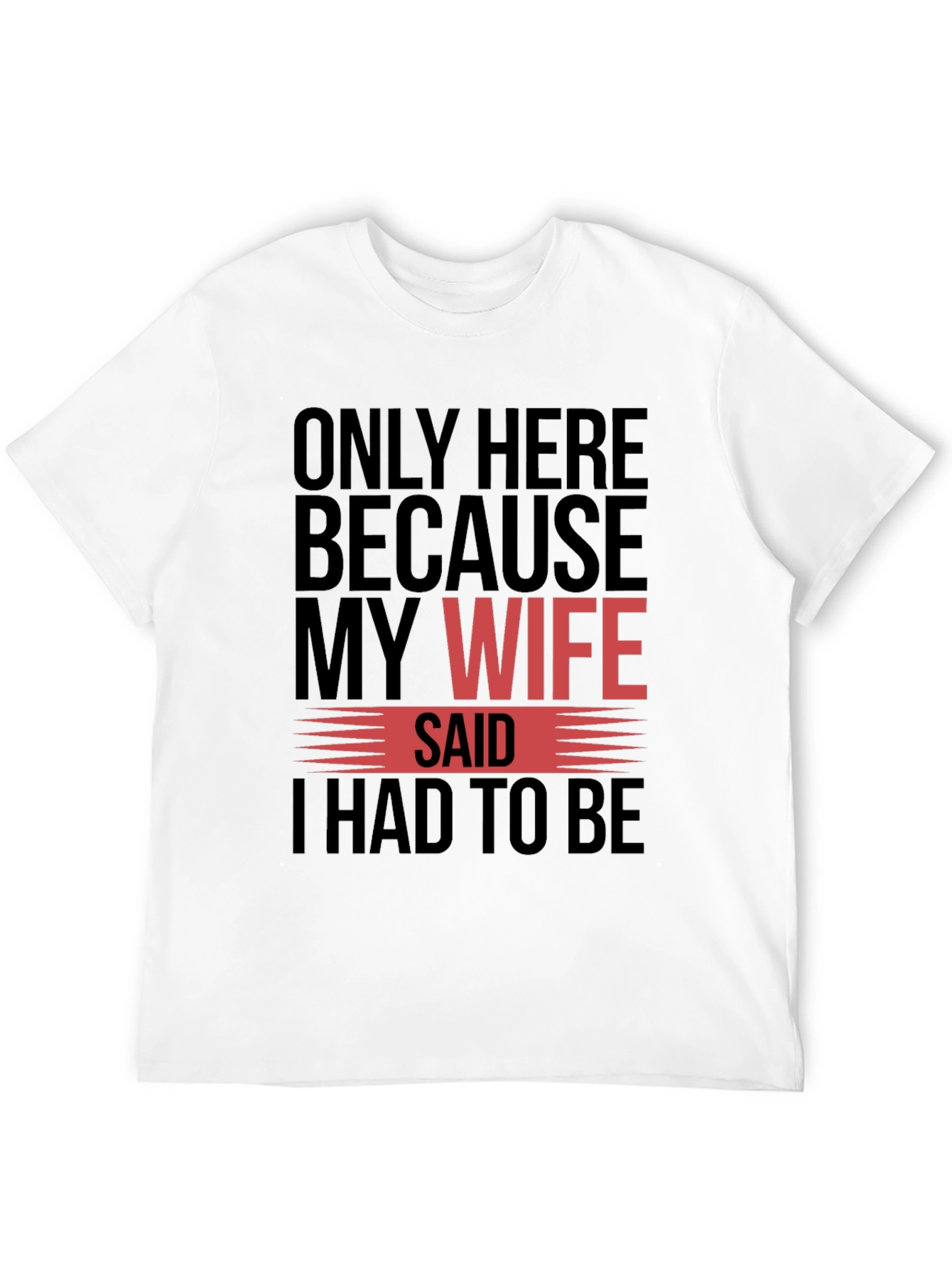 Funny My Wife Said Graphic T-Shirt