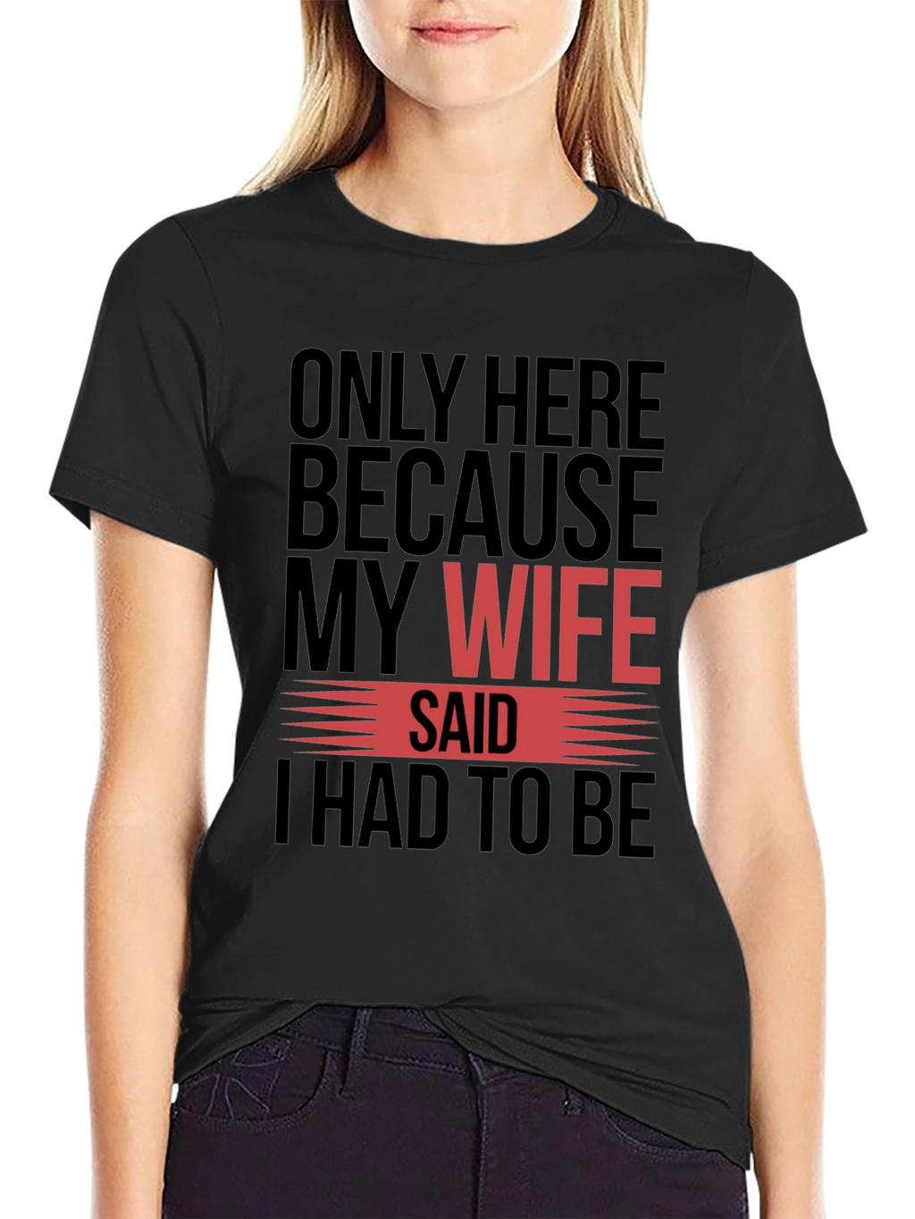 Funny My Wife Said Graphic T-Shirt