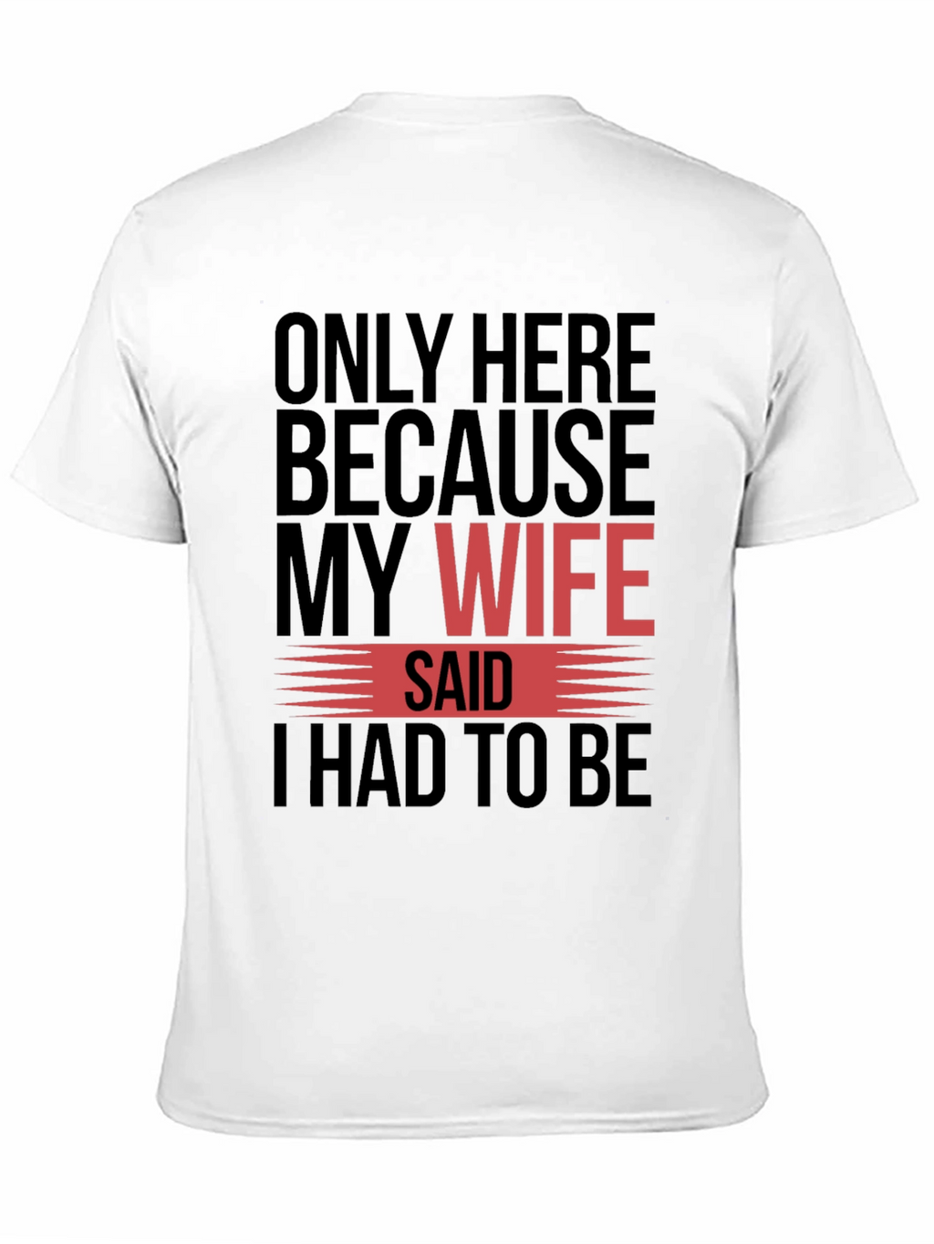 Funny My Wife Said Graphic T-Shirt