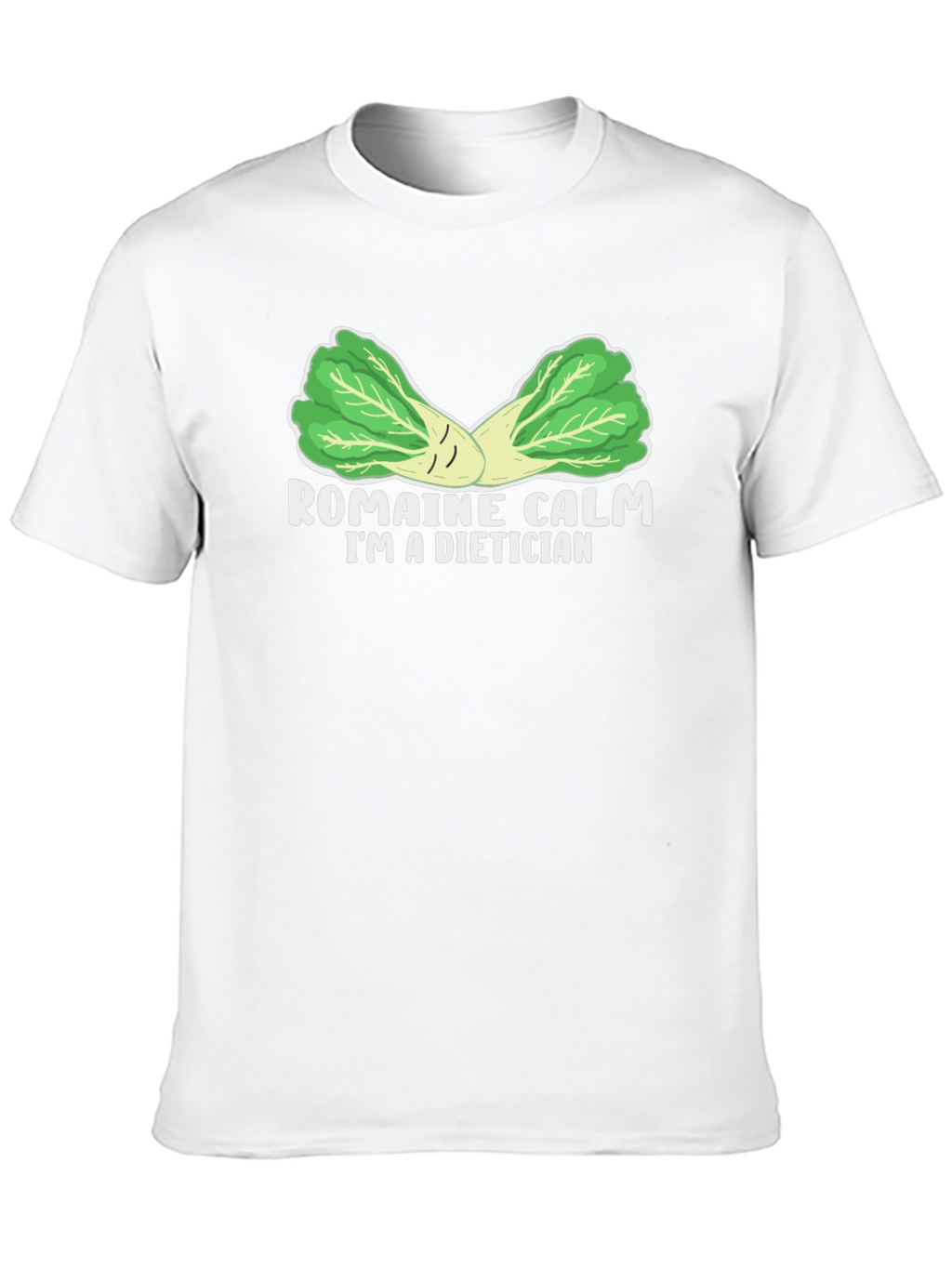Romaine Calm Dietician T-Shirt