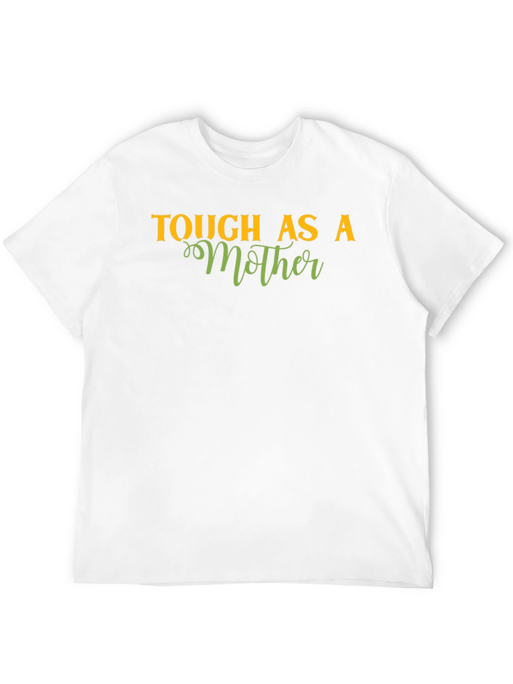 Tough As A Mother T-Shirt