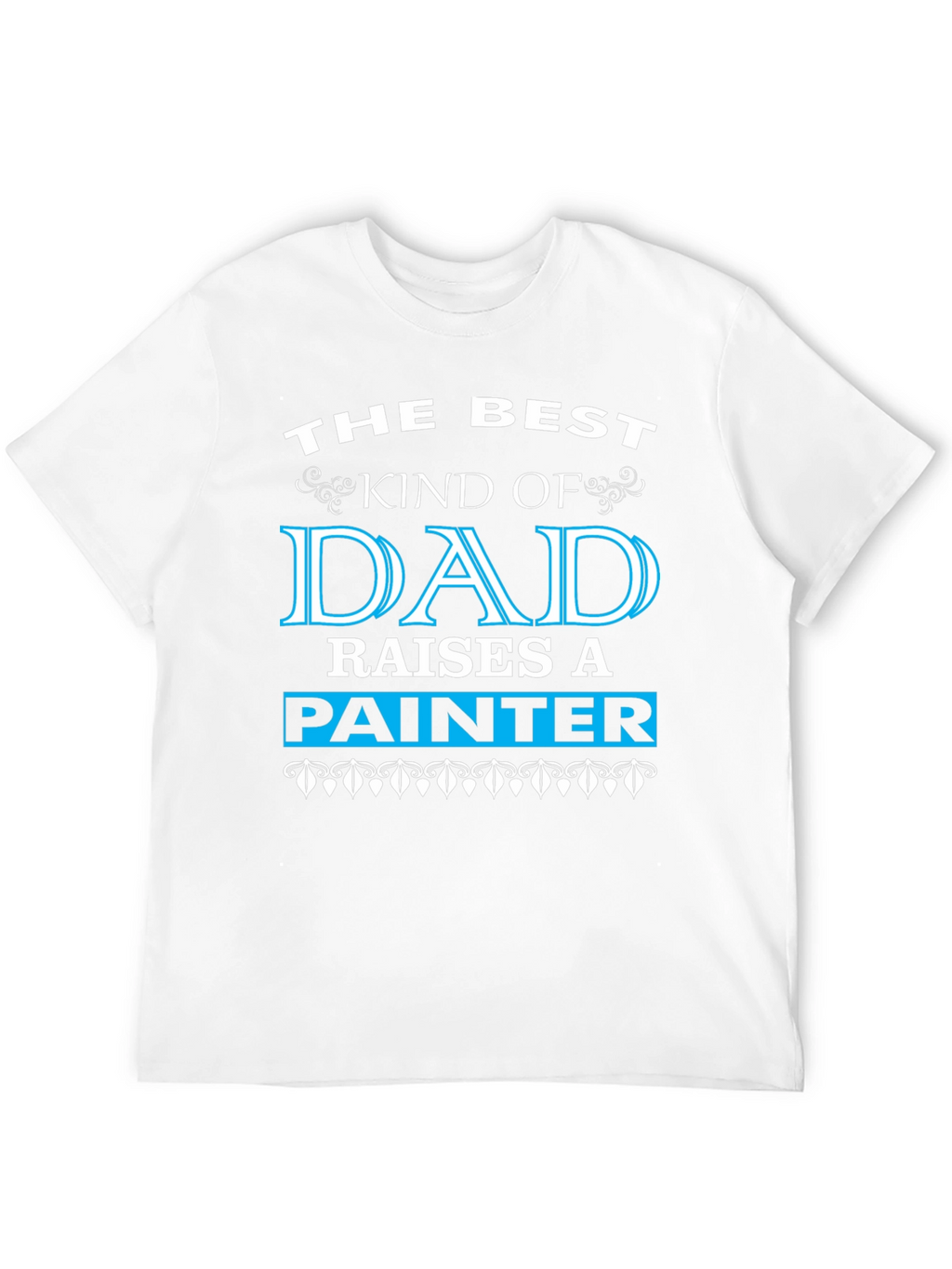 Best Dad Raises A Painter Black T-Shirt