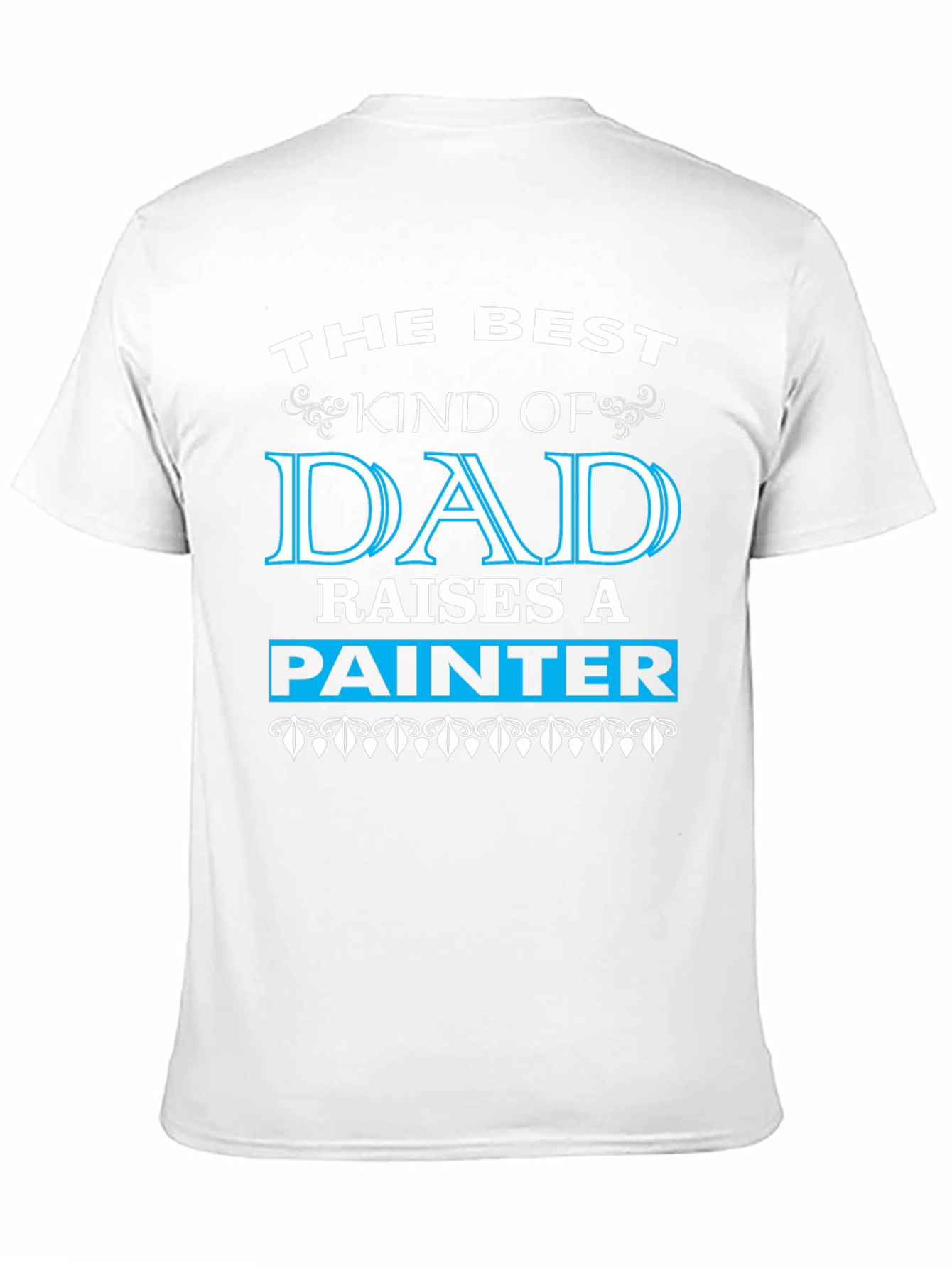 Best Dad Raises A Painter Black T-Shirt