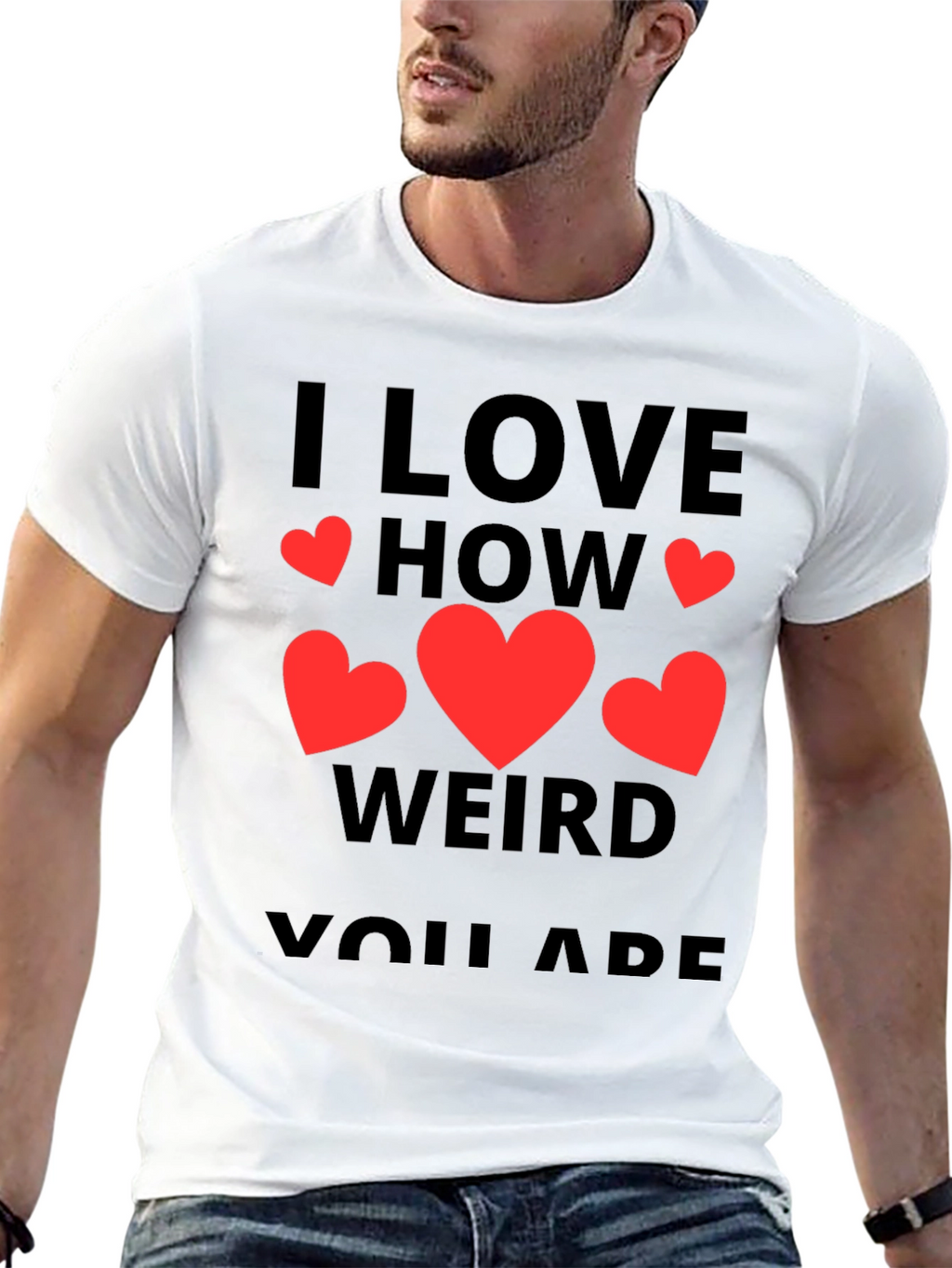 I Love How Weird You Are T-Shirt