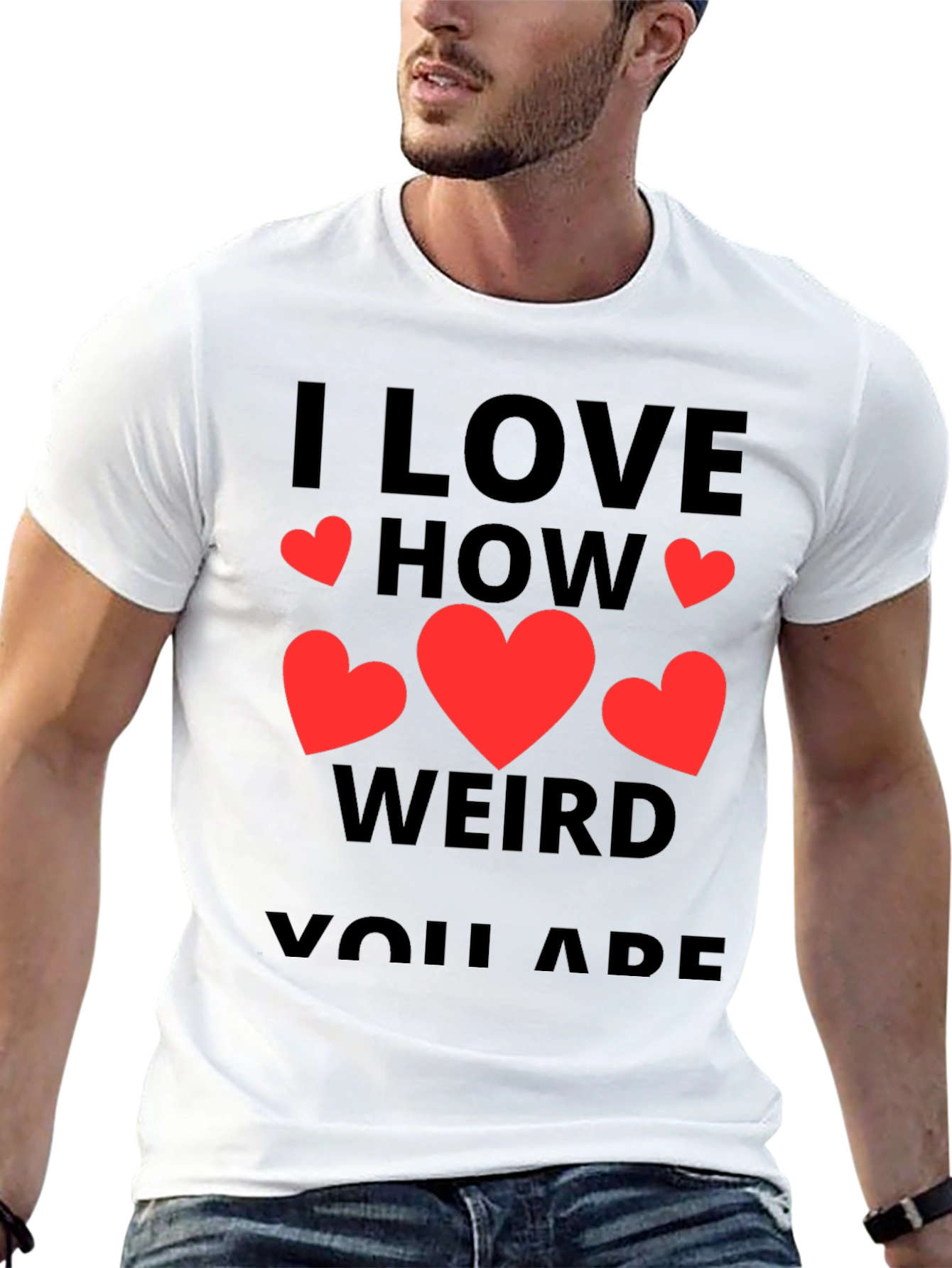 I Love How Weird You Are T-Shirt