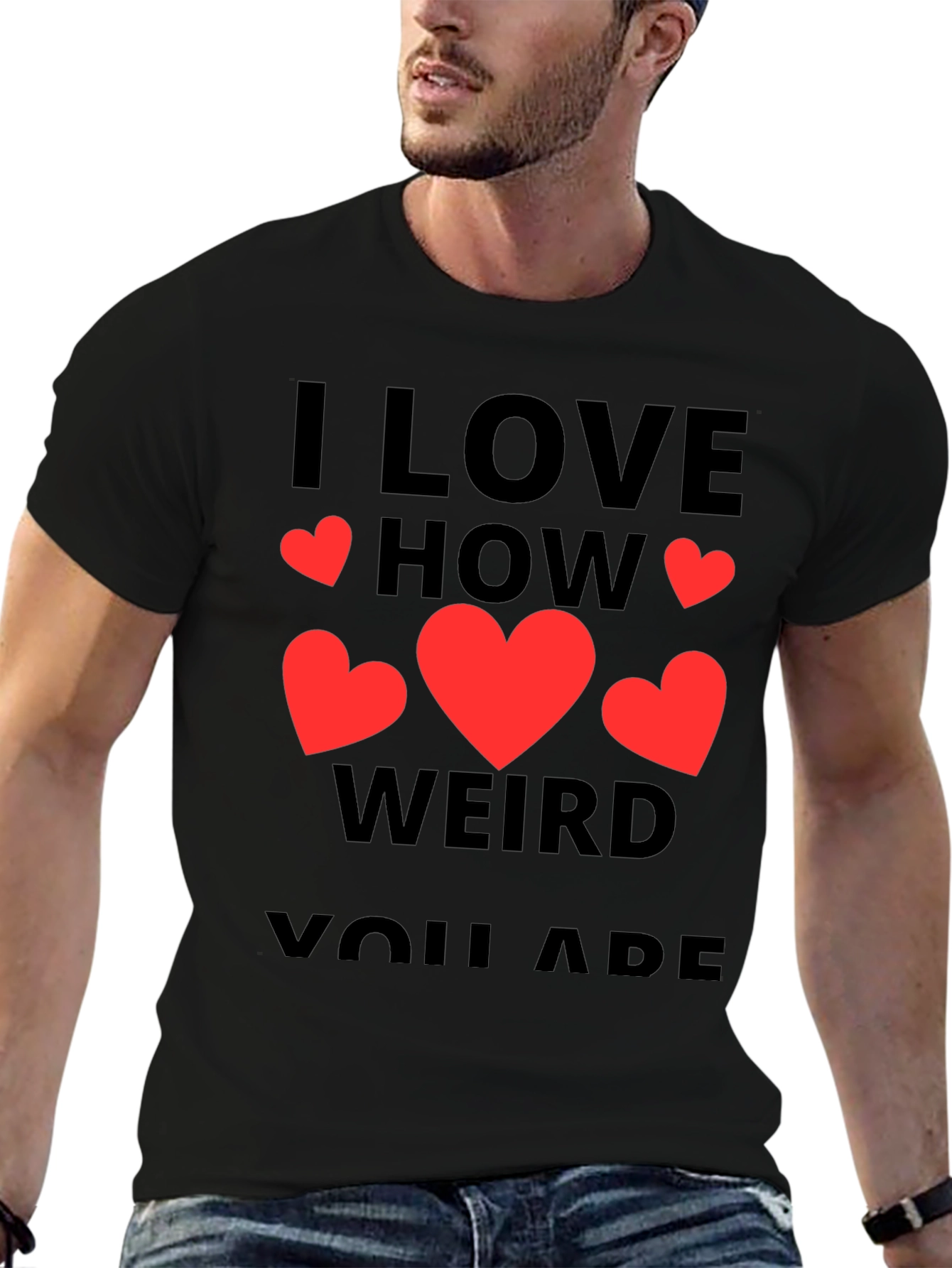 I Love How Weird You Are T-Shirt