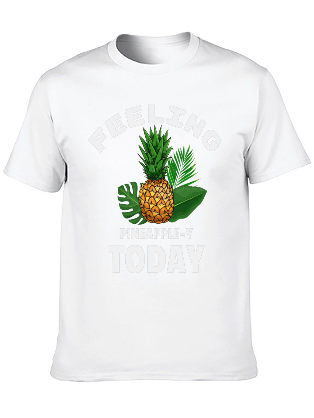Feeling Pineapple-y T-Shirt