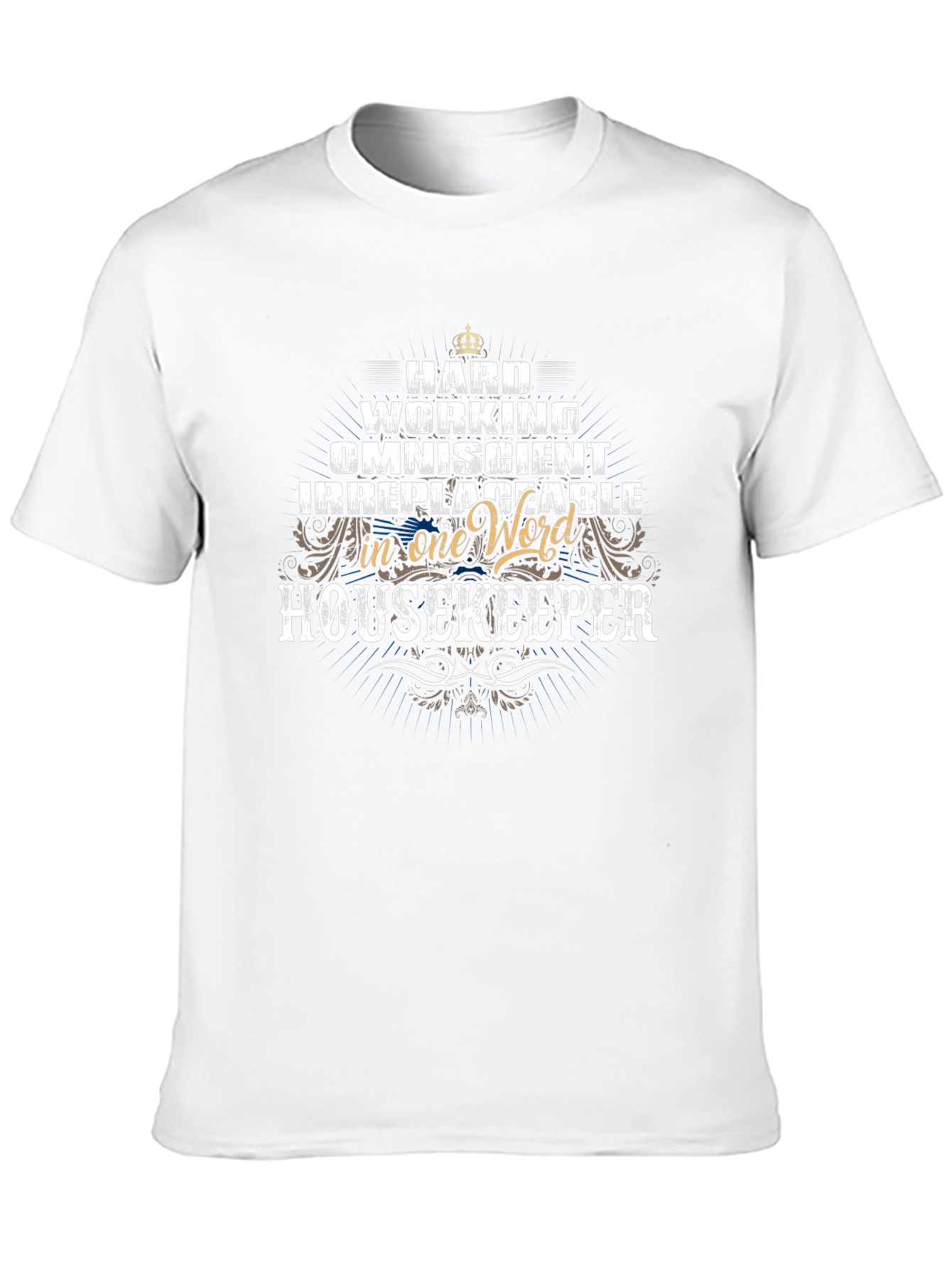 Housekeeper T-Shirt - Hard Working Omniscient Irreplaceable