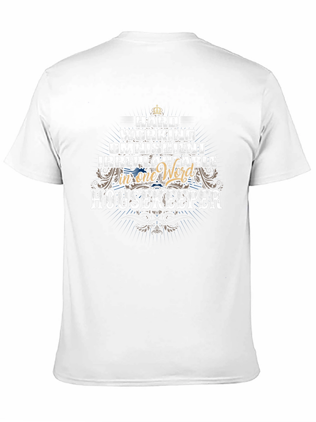 Housekeeper T-Shirt - Hard Working Omniscient Irreplaceable