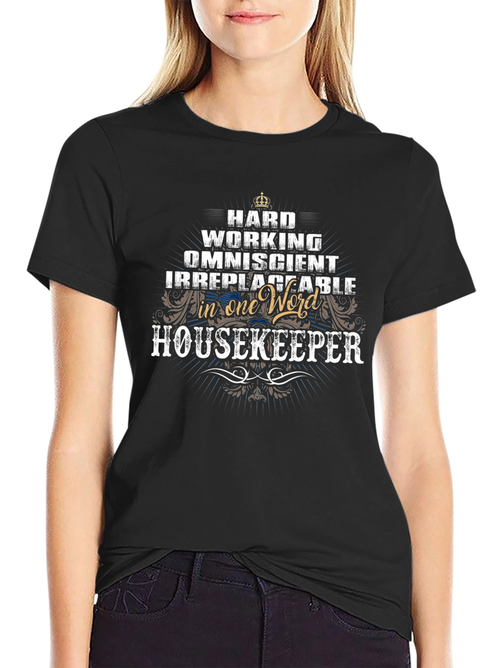 Housekeeper T-Shirt - Hard Working Omniscient Irreplaceable