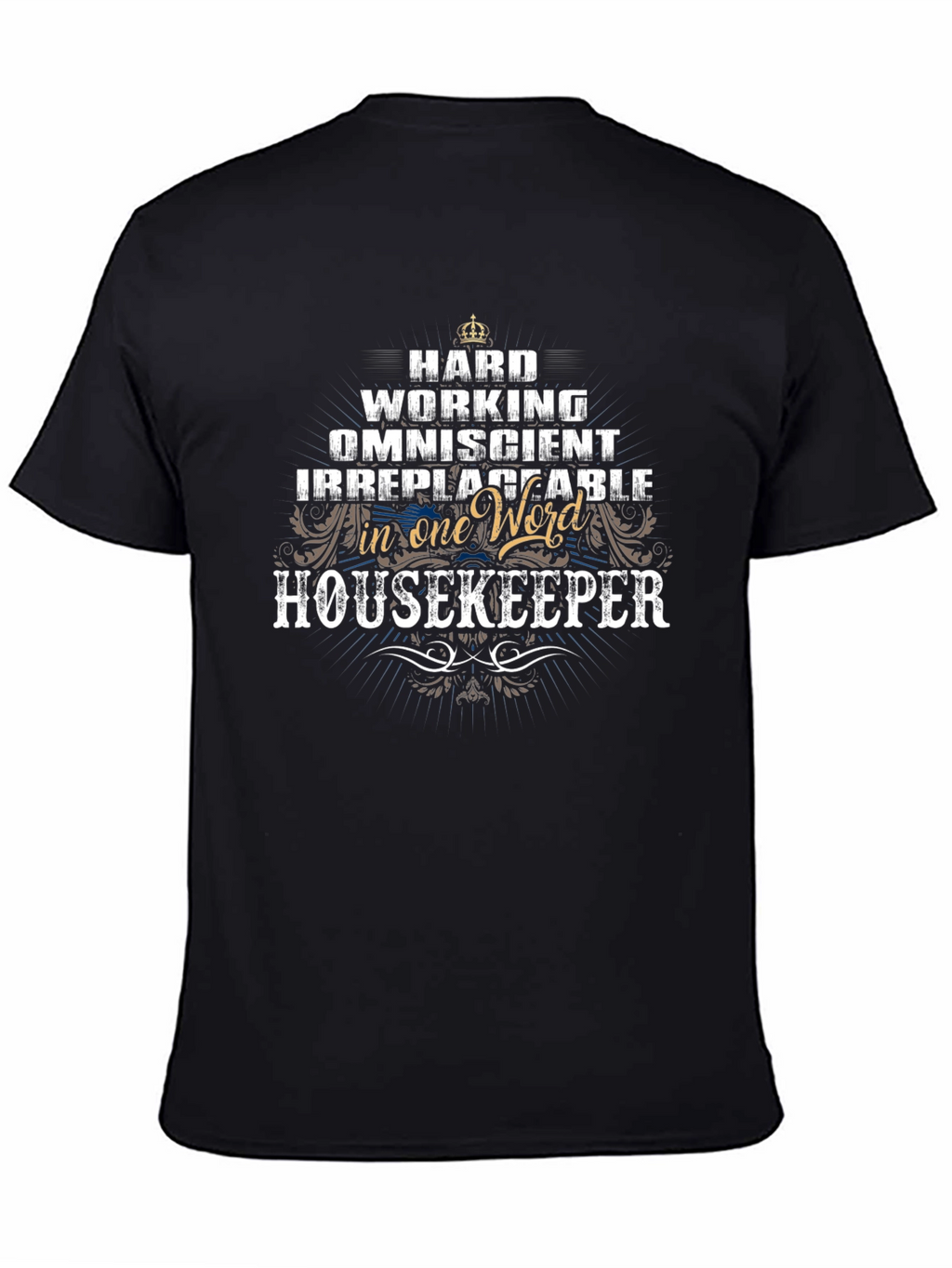 Housekeeper T-Shirt - Hard Working Omniscient Irreplaceable