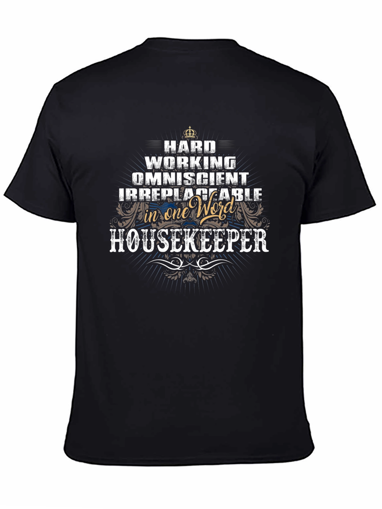 Housekeeper T-Shirt - Hard Working Omniscient Irreplaceable