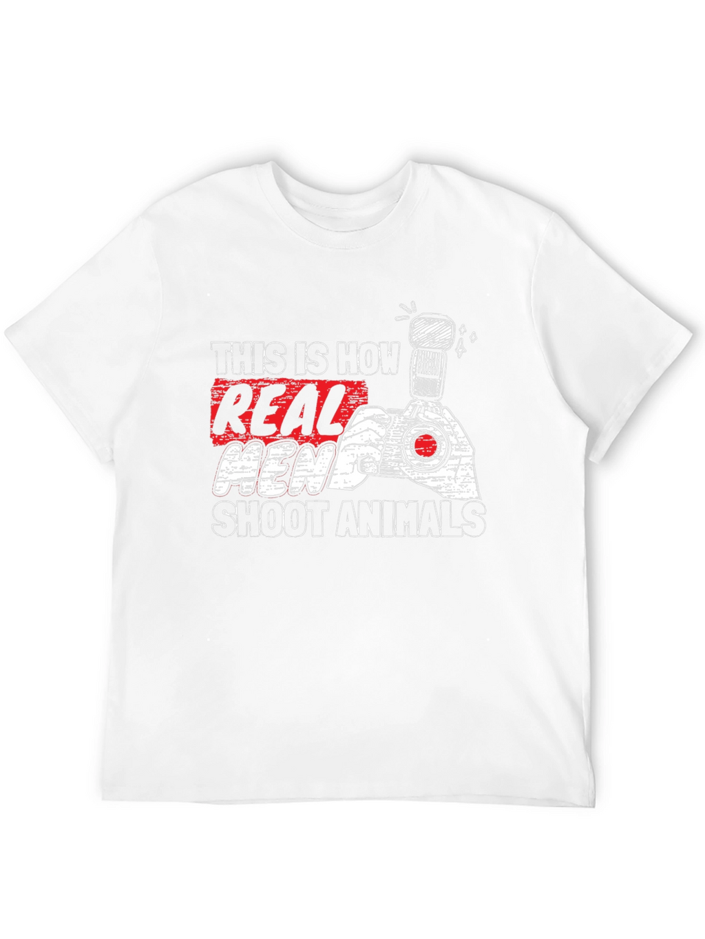 Real Men Shoot Animals T-Shirt - Photography Tee